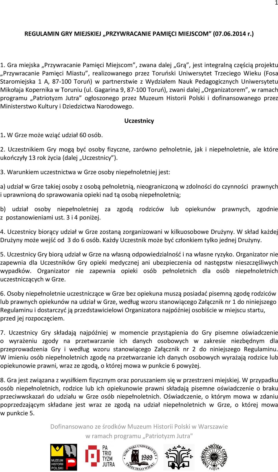 A, 87-100 Toruń) w partnerstwie z Wydziałem Nauk Pedagogicznych Uniwersytetu Mikołaja Kopernika w Toruniu (ul.