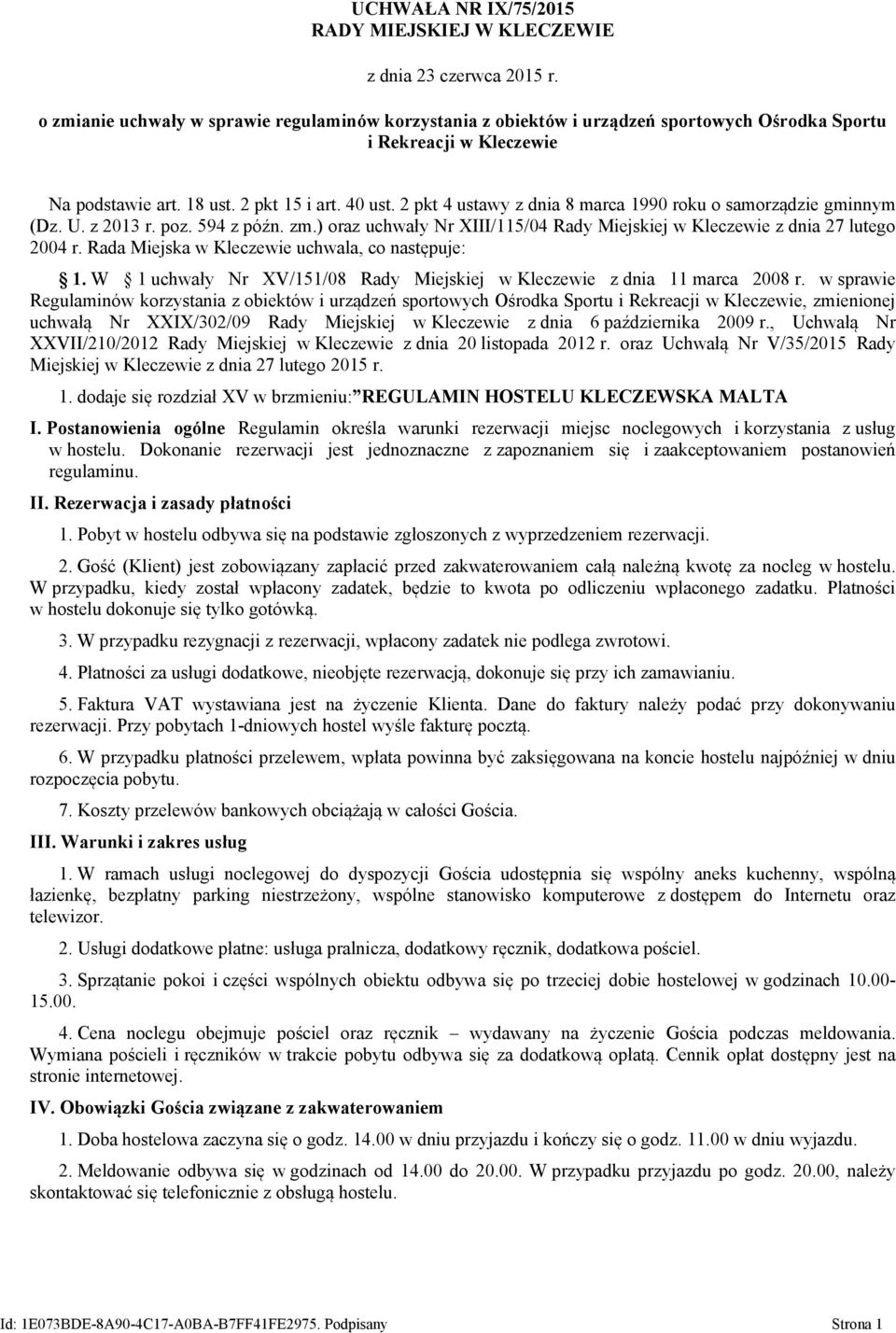 2 pkt 4 ustawy z dnia 8 marca 1990 roku o samorządzie gminnym (Dz. U. z 2013 r. poz. 594 z późn. zm.) oraz uchwały Nr XIII/115/04 Rady Miejskiej w Kleczewie z dnia 27 lutego 2004 r.