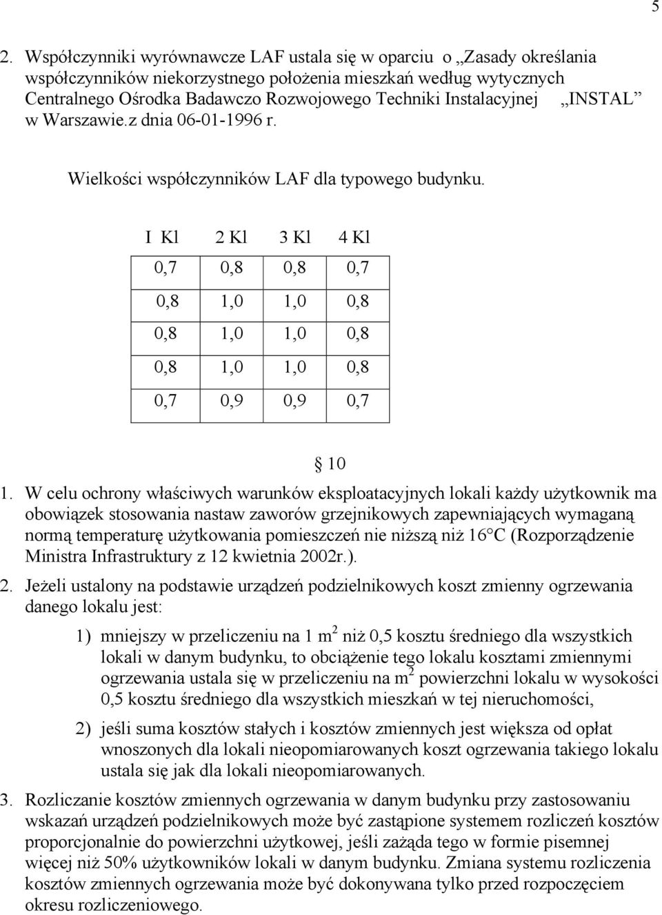 I Kl 2 Kl 3 Kl 4 Kl 0,7 0,8 0,8 0,7 0,8 1,0 1,0 0,8 0,8 1,0 1,0 0,8 0,8 1,0 1,0 0,8 0,7 0,9 0,9 0,7 10 1.