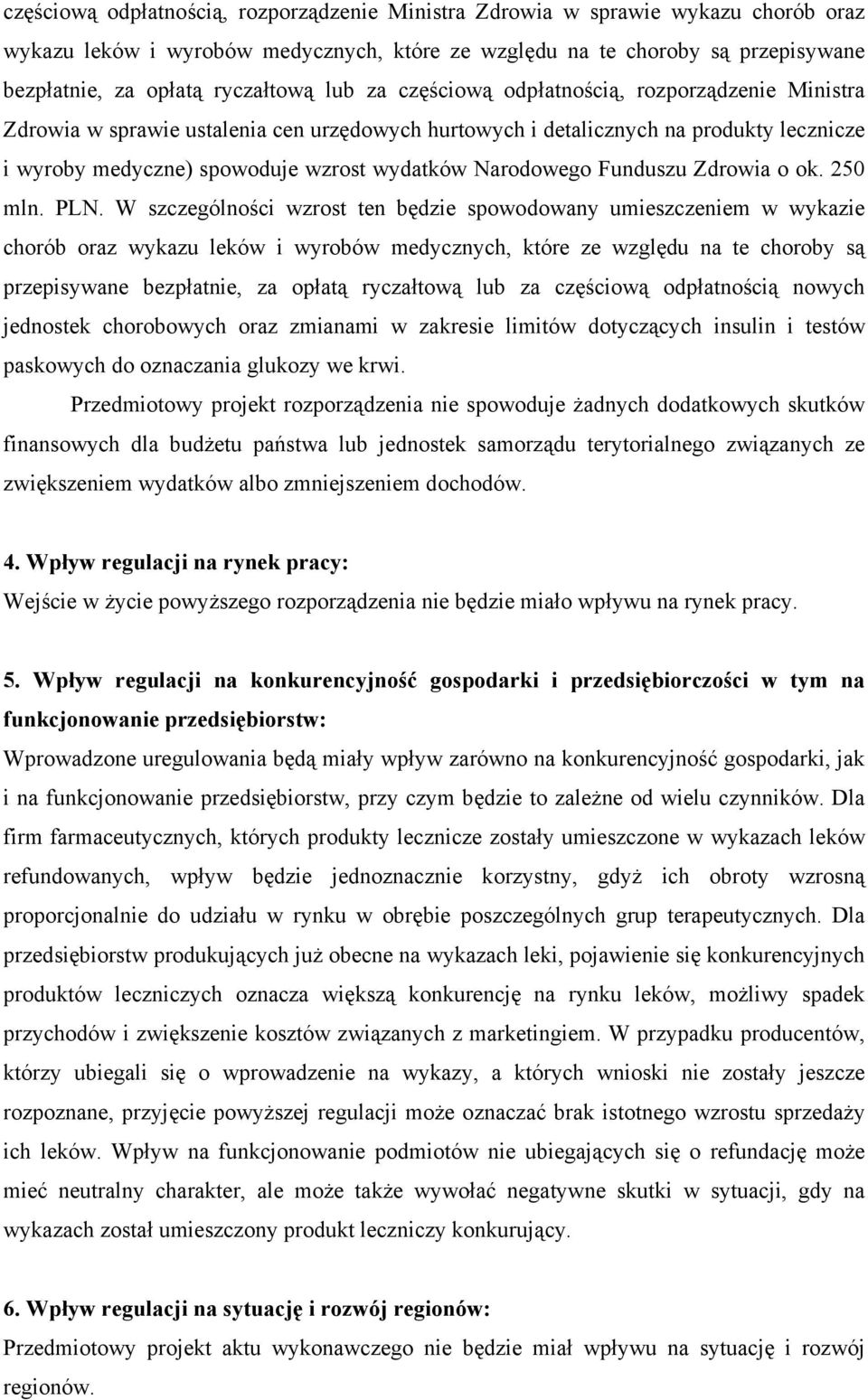 Narodowego Funduszu Zdrowia o ok. 250 mln. PLN.
