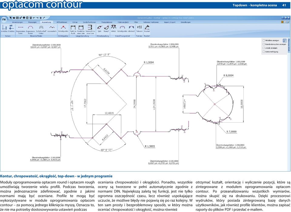 Profile te mogą być wykorzystywane w module oprogramowania optacom contour za pomocą jednego kliknięcia myszą.