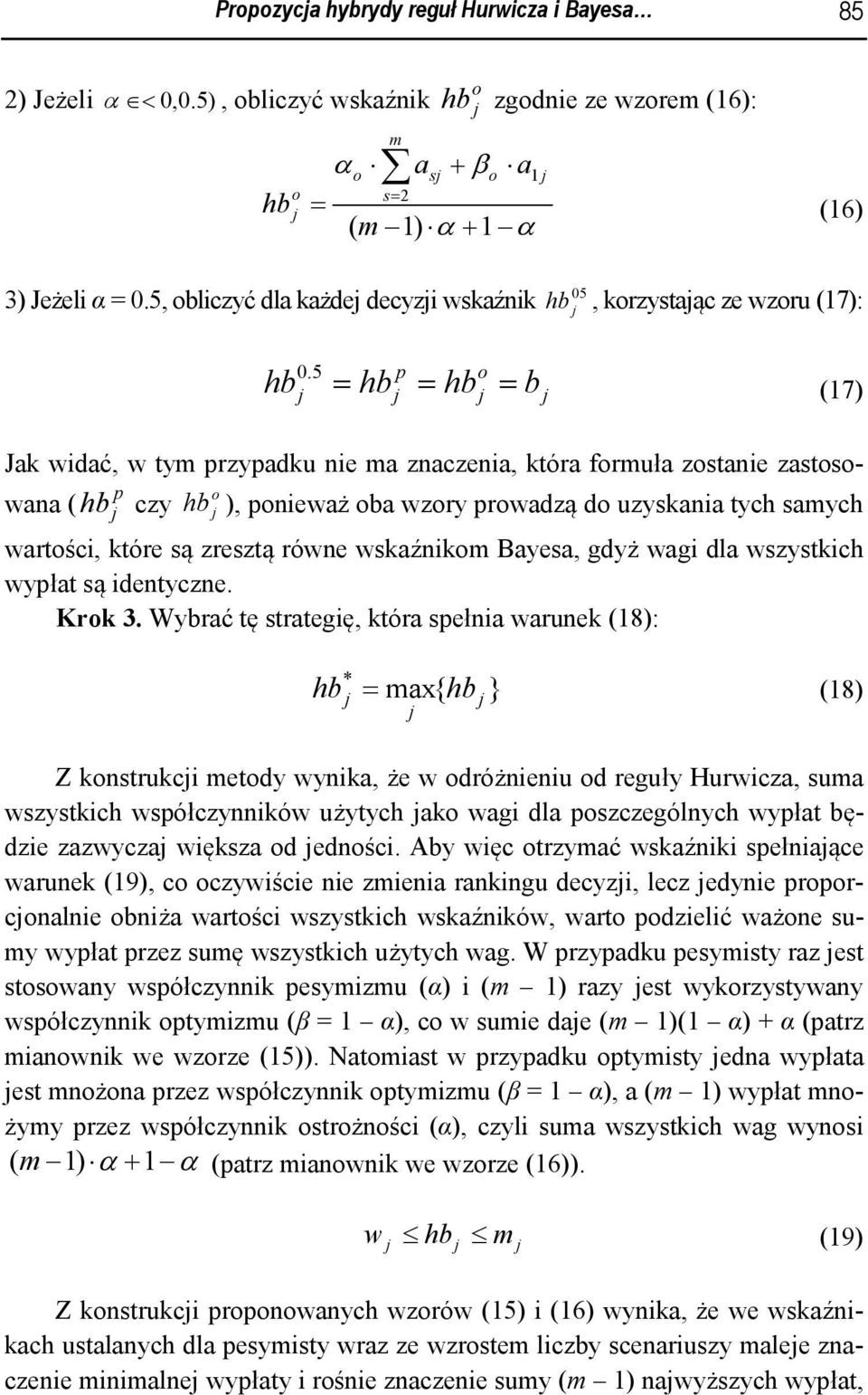 Wyrć tę strtgę któr spłn runk 8: * x{ } 8 Z konstrukc tody ynk ż odróżnnu od rguły Hurcz su szystkc spółczynnkó użytyc ko g dl poszczgólnyc ypłt ędz zzycz ększ od dnośc.