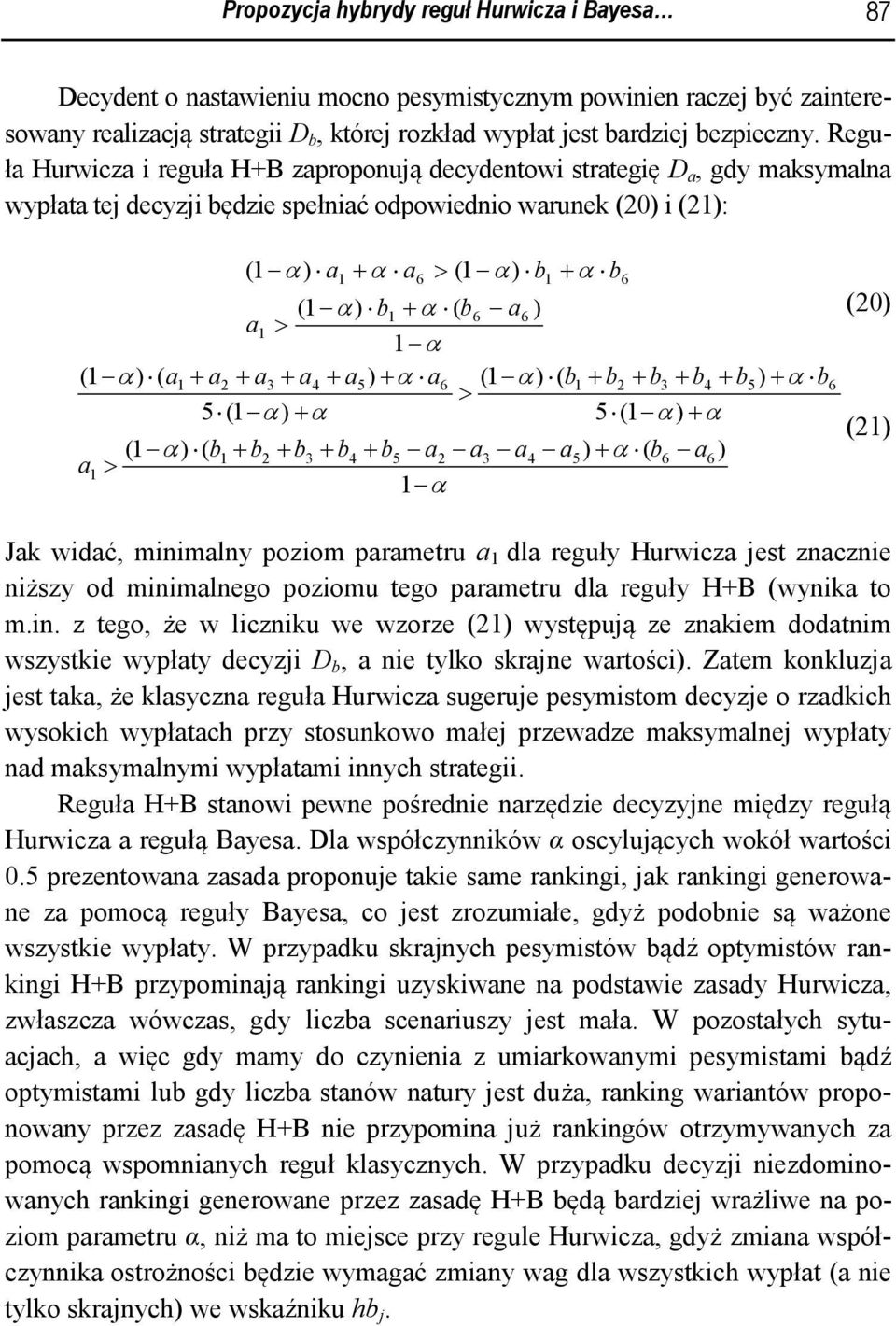 nższy od nlngo pozou tgo prtru dl rguły HB ynk to.n. z tgo ż lcznku zorz 2 ystępuą z znk dodtn szystk ypłty dcyz D n tylko skrn rtośc.