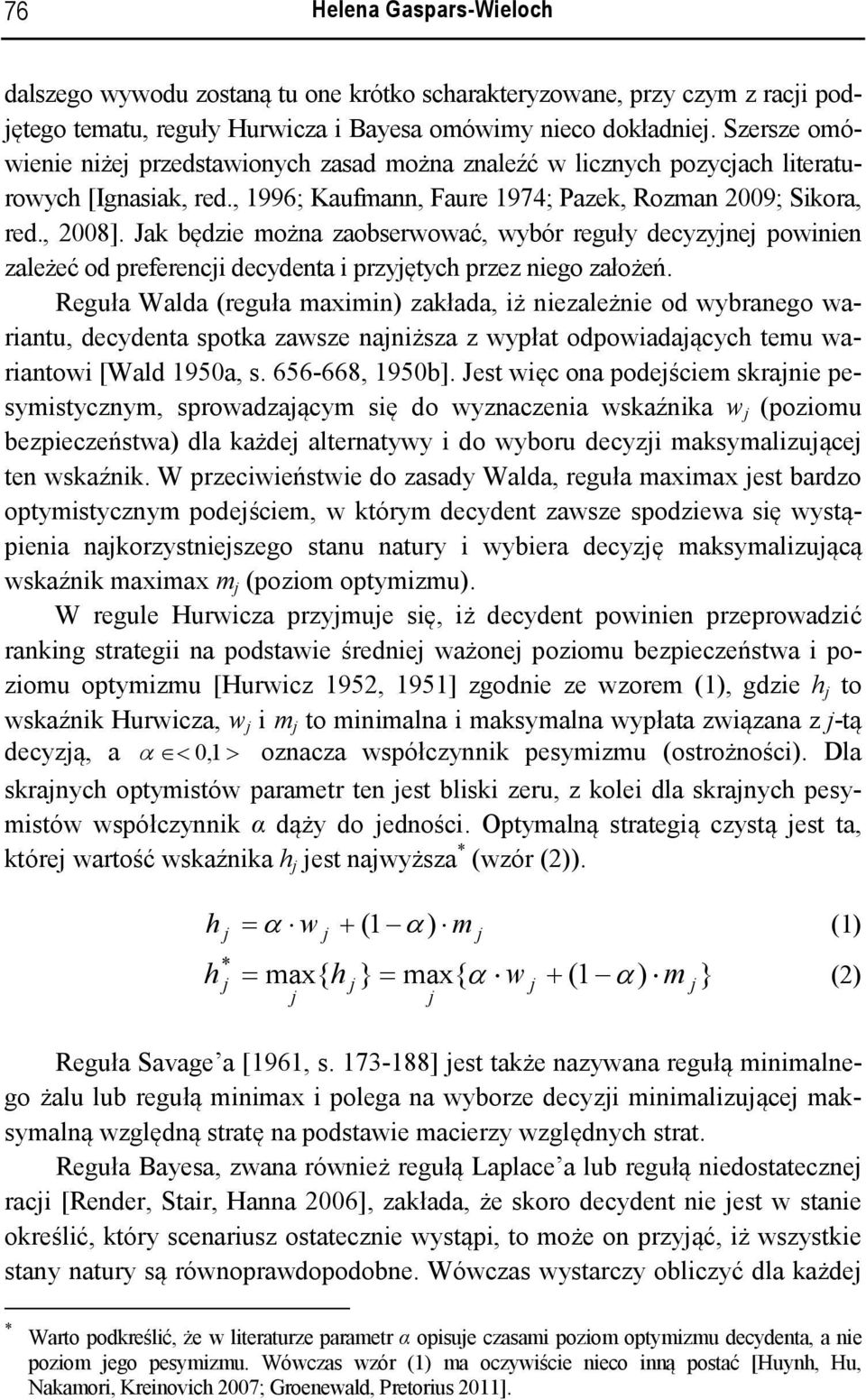 Rguł Wld rguł xn zkłd ż nzlżn od yrngo rntu dcydnt spotk zsz nnższ z ypłt odpodącyc tu rnto [Wld 950 s. 656-668 950].