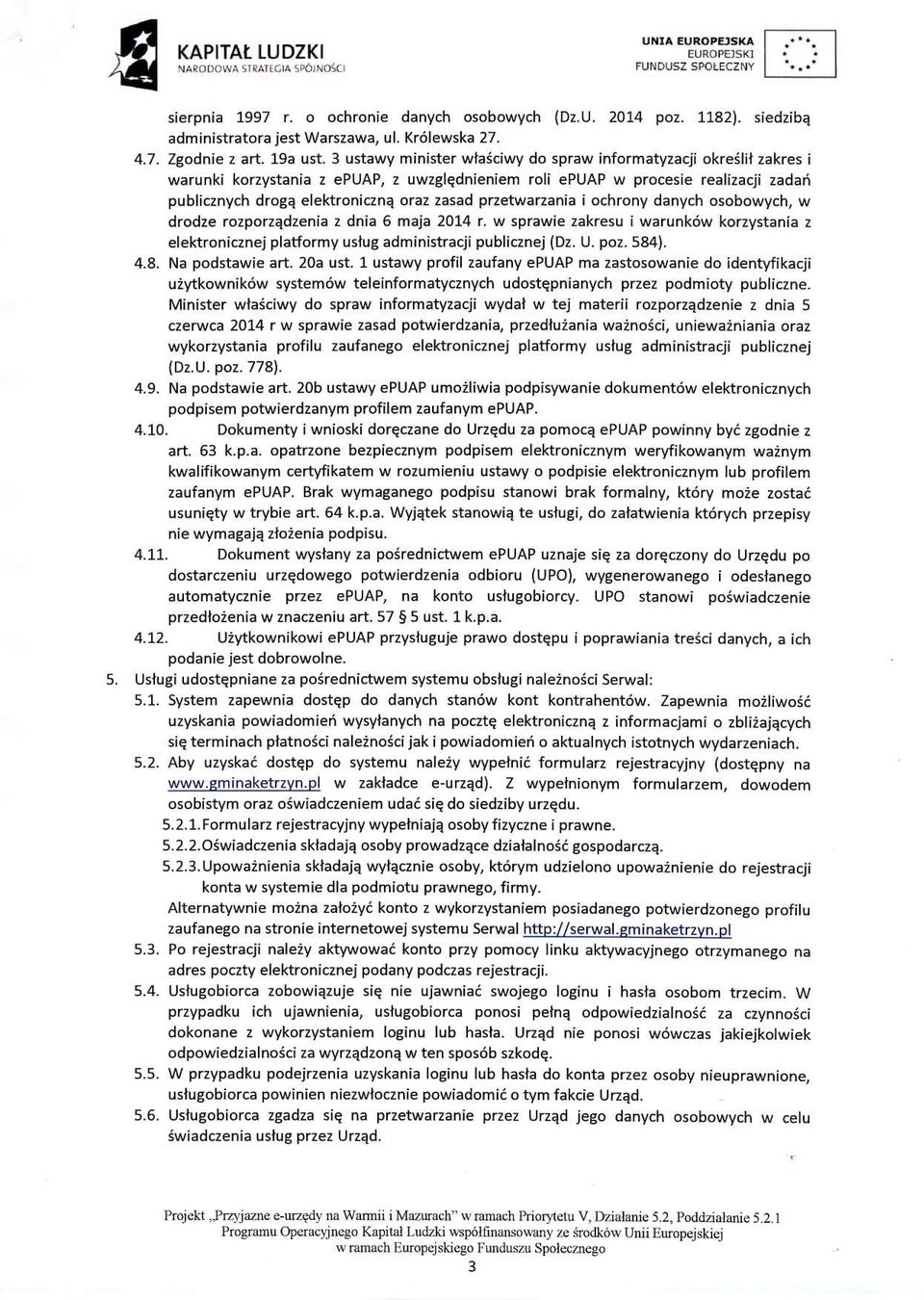 3 ustawy minister wla6ciwy do spraw informatyzacji okreilil zakres i warunki korzystania z epuap, z uwzglqdnieniem roli epuap w procesie realizacji zadai publicznych droga elektroniczne oraz zasad