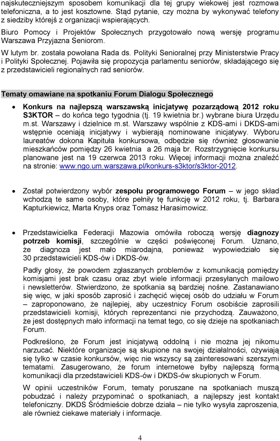 W lutym br. została powołana Rada ds. Polityki Senioralnej przy Ministerstwie Pracy i Polityki Społecznej.