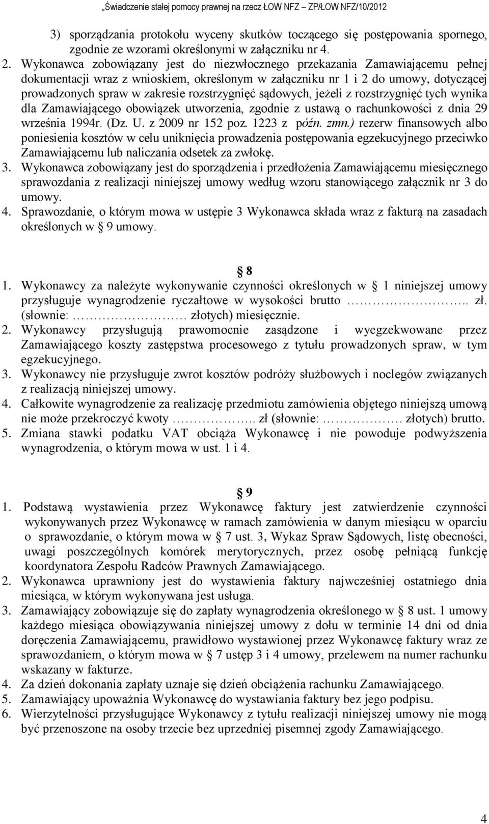 rozstrzygnięć sądowych, jeżeli z rozstrzygnięć tych wynika dla Zamawiającego obowiązek utworzenia, zgodnie z ustawą o rachunkowości z dnia 29 września 1994r. (Dz. U. z 2009 nr 152 poz. 1223 z późn.