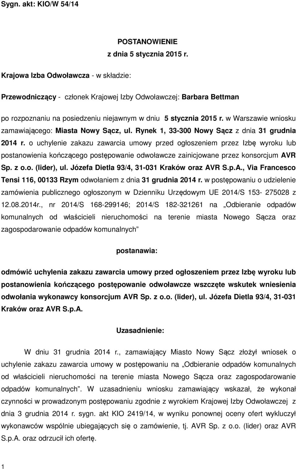 w Warszawie wniosku zamawiającego: Miasta Nowy Sącz, ul. Rynek 1, 33-300 Nowy Sącz z dnia 31 grudnia 2014 r.