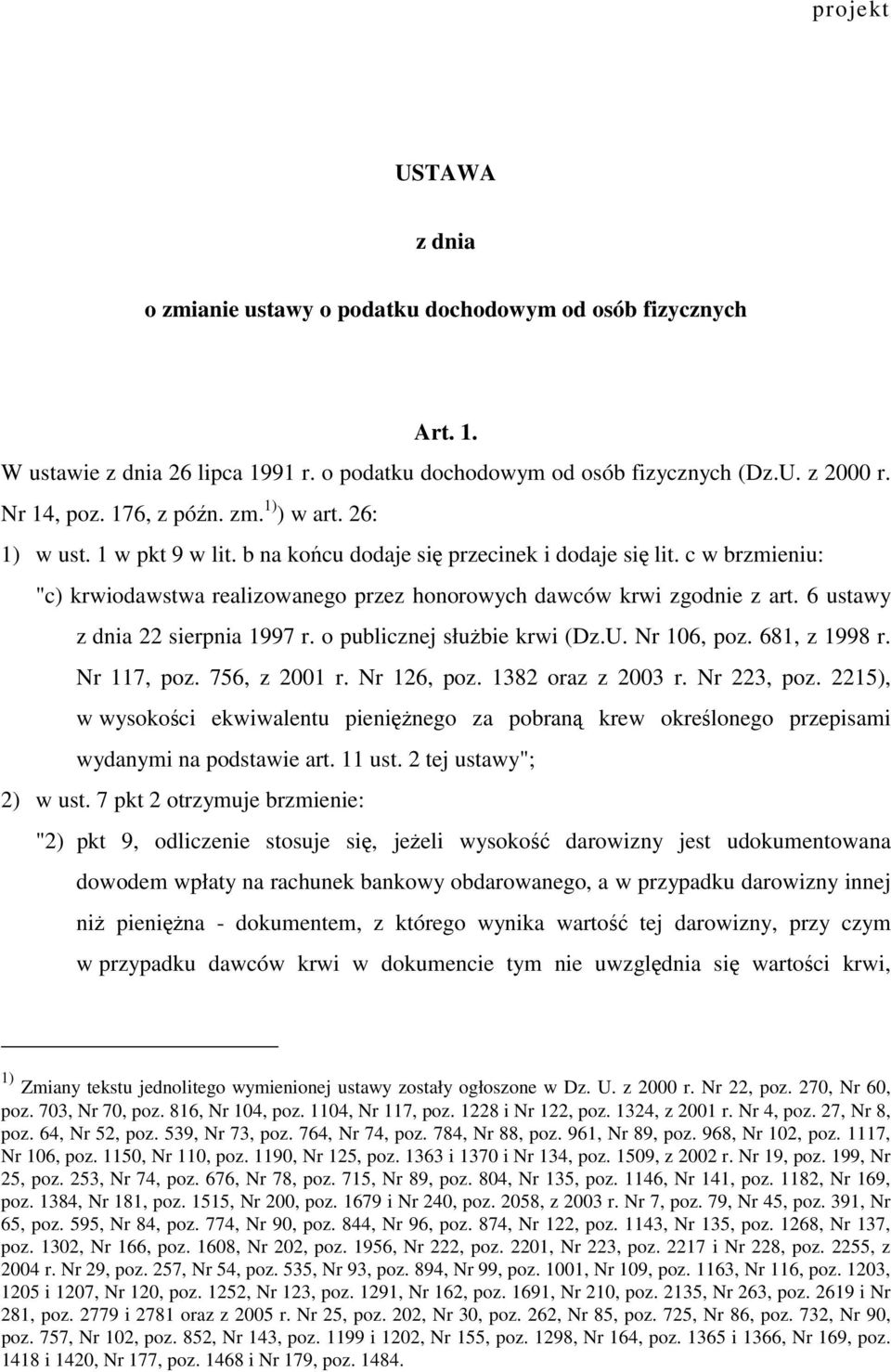 6 ustawy z dnia 22 sierpnia 1997 r. o publicznej służbie krwi (Dz.U. Nr 106, poz. 681, z 1998 r. Nr 117, poz. 756, z 2001 r. Nr 126, poz. 1382 oraz z 2003 r. Nr 223, poz.