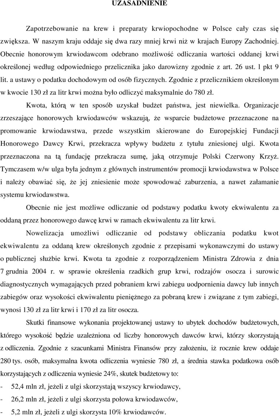 a ustawy o podatku dochodowym od osób fizycznych. Zgodnie z przelicznikiem określonym w kwocie 130 zł za litr krwi można było odliczyć maksymalnie do 780 zł.