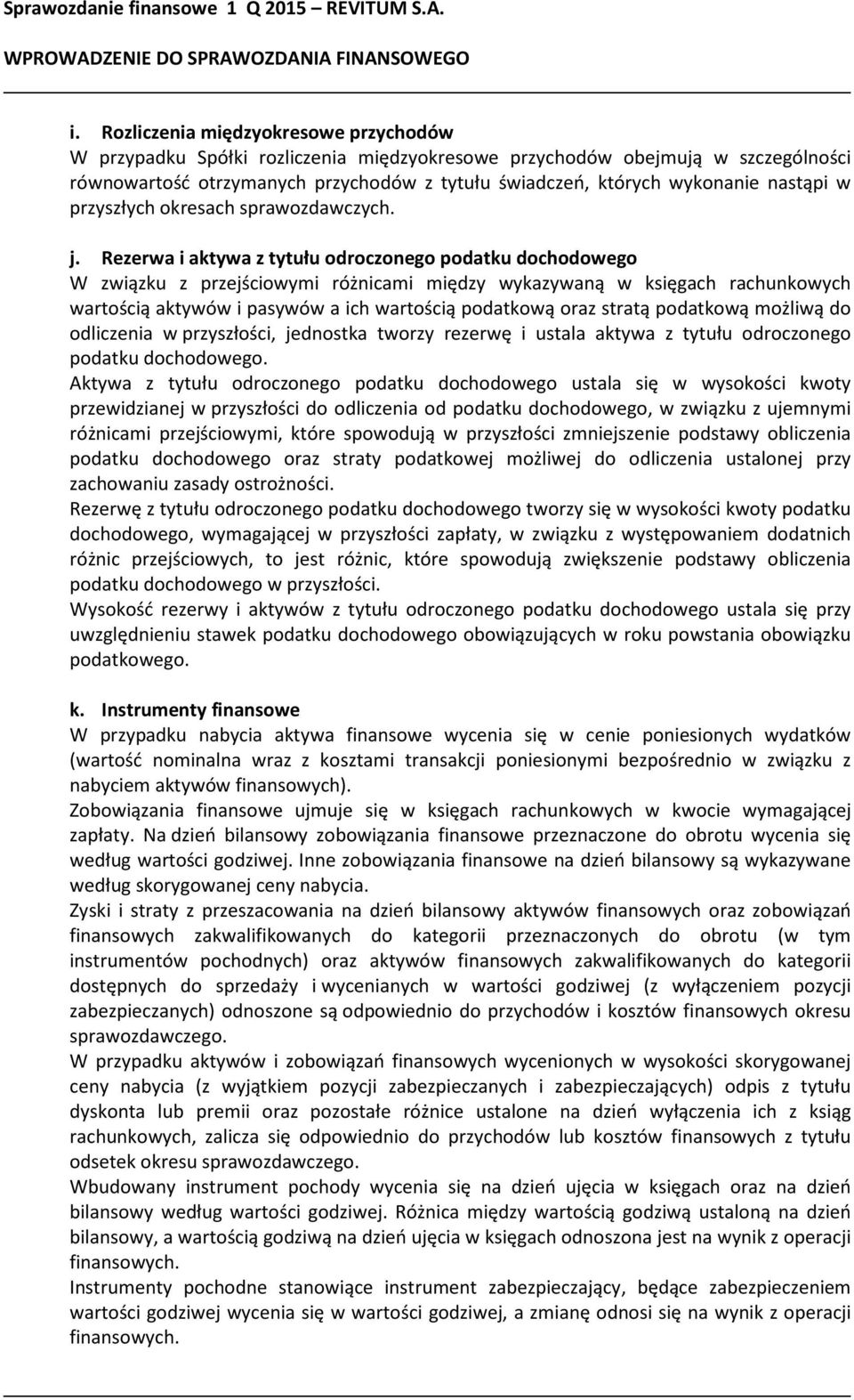 nastąpi w przyszłych okresach sprawozdawczych. j.