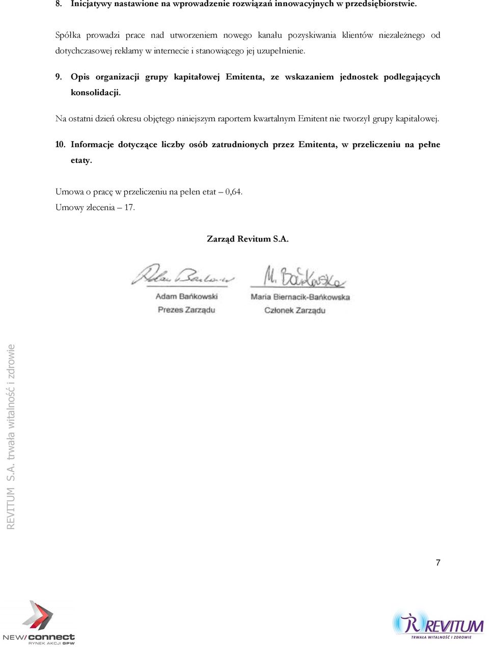 Opis organizacji grupy kapitałowej Emitenta, ze wskazaniem jednostek podlegających konsolidacji.