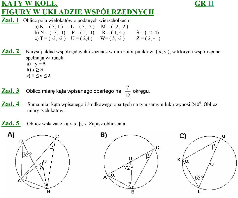 = ( -3, -3 ) U = ( 2,4 ) W= ( 5, -3 ) Z = ( 2, -1 ) GR II Zad. 2 Zad. 3 Zad. 4 Zad.