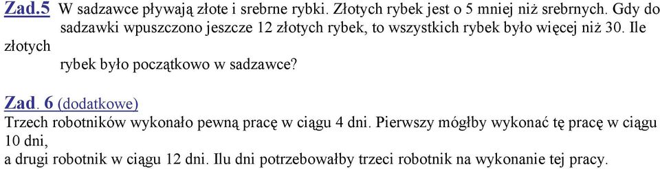 Ile złotych rybek było początkowo w sadzawce? Zad.