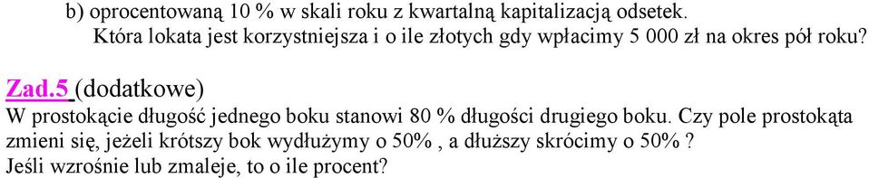 5 (dodatkowe) W prostokącie długość jednego boku stanowi 80 % długości drugiego boku.