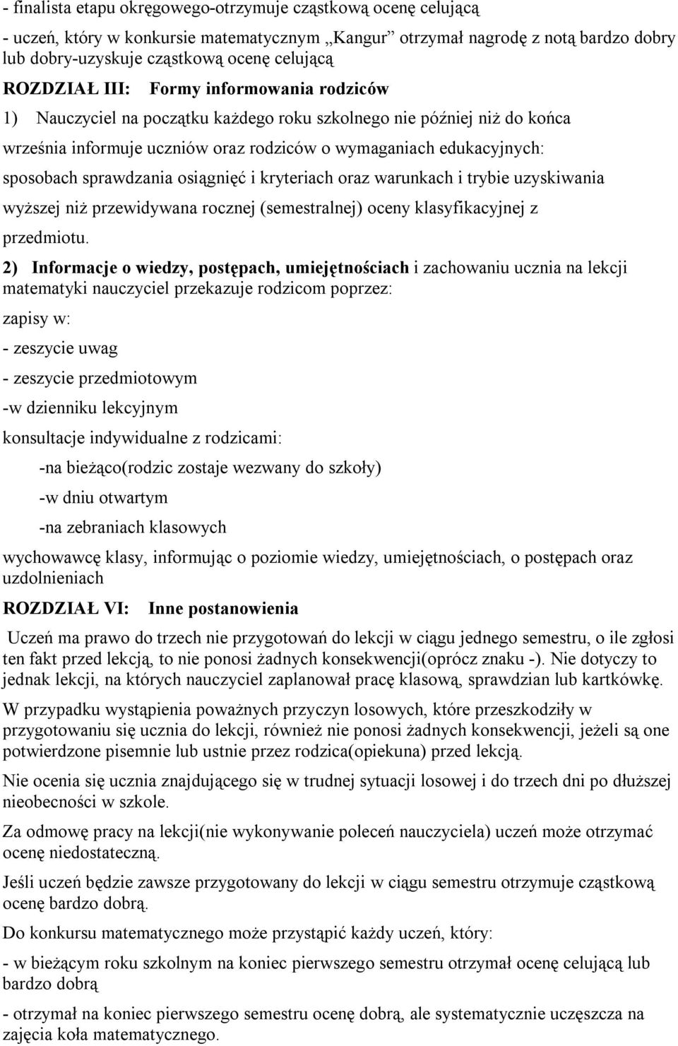 sprawdzania osiągnięć i kryteriach oraz warunkach i trybie uzyskiwania wyższej niż przewidywana rocznej (semestralnej) oceny klasyfikacyjnej z przedmiotu.