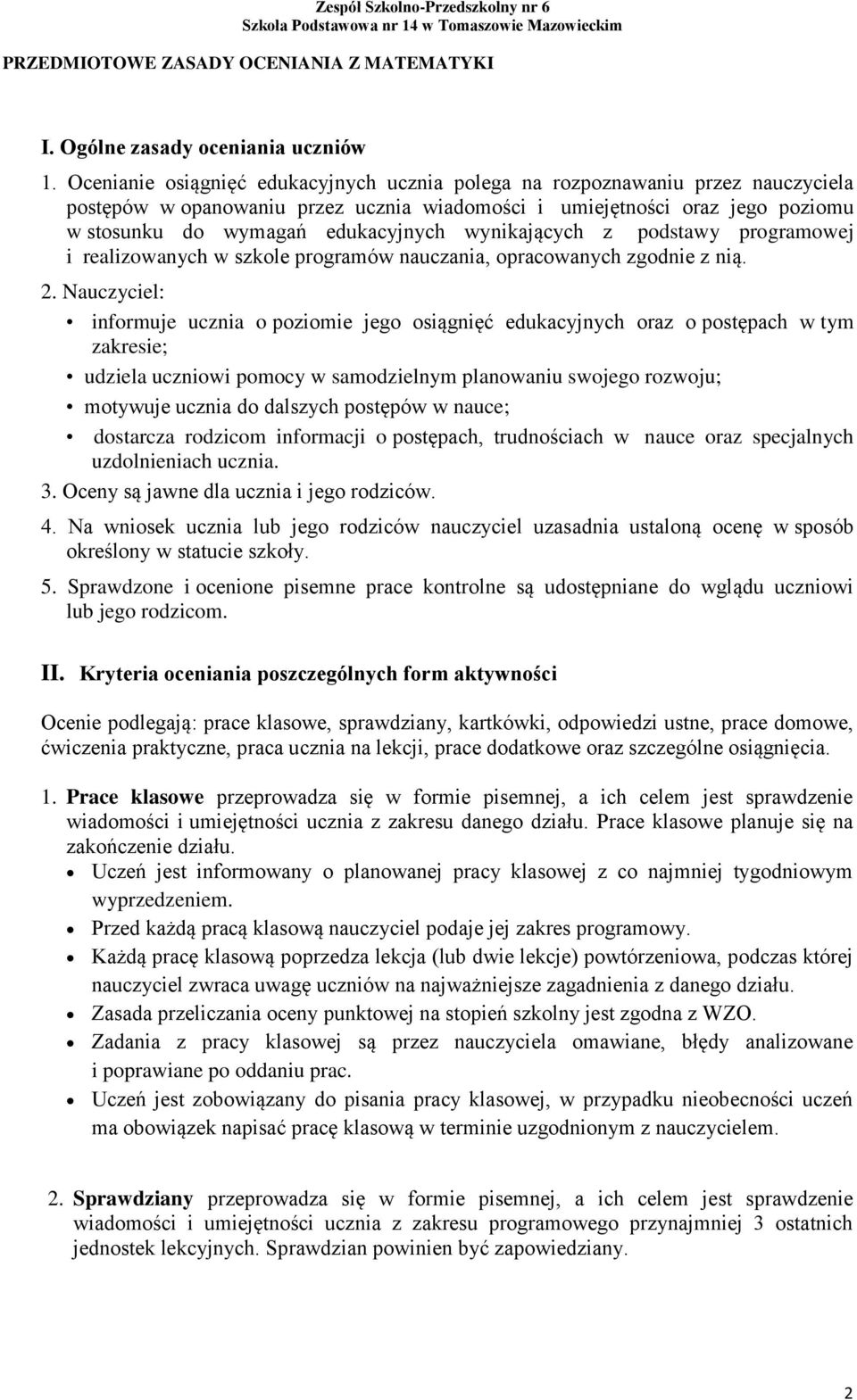 wynikających z podstawy programowej i realizowanych w szkole programów nauczania, opracowanych zgodnie z nią. 2.