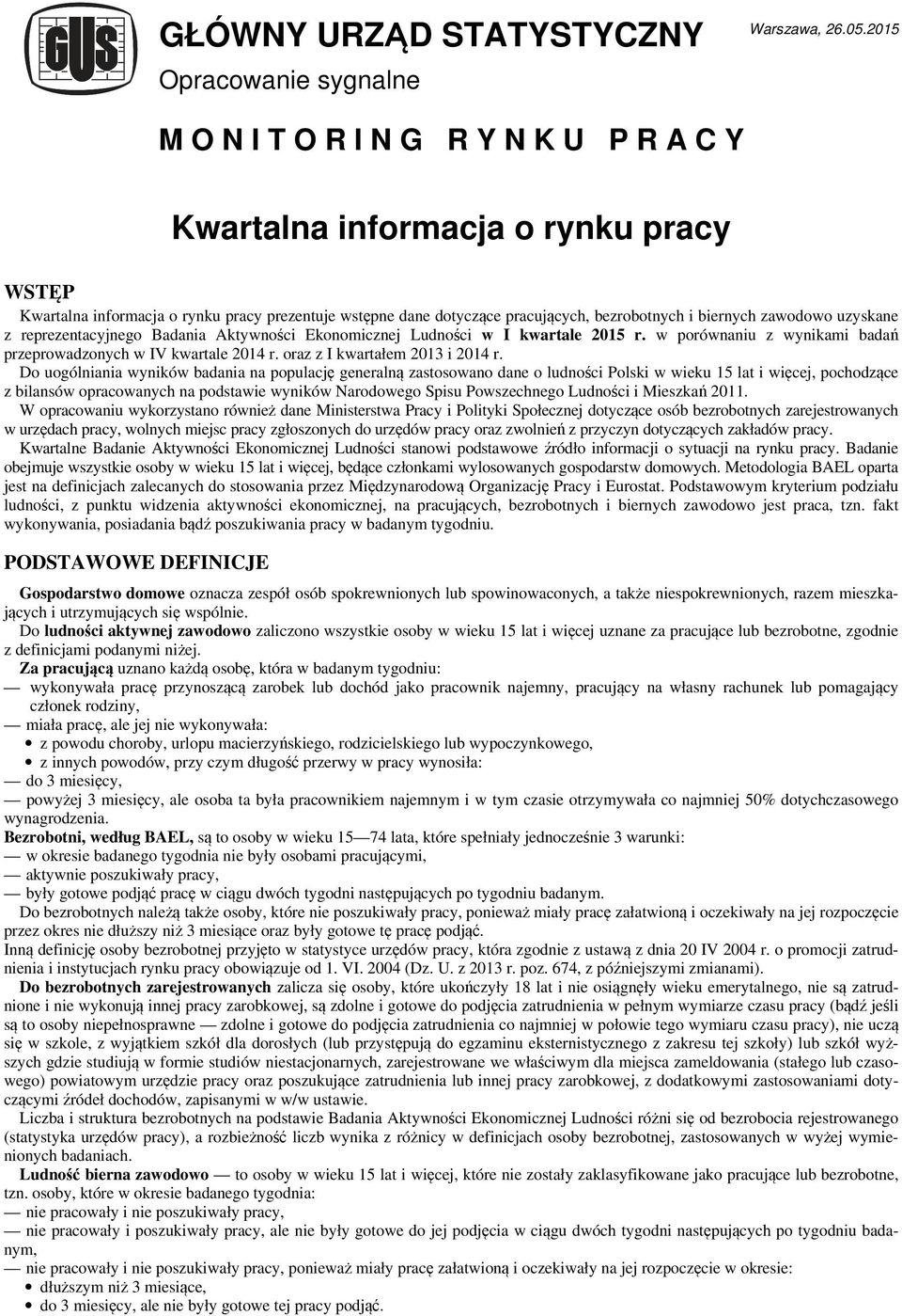 zawodowo uzyskane z reprezentacyjnego Badania Aktywności Ekonomicznej Ludności w I kwartale 2015 r. w porównaniu z wynikami badań przeprowadzonych w IV kwartale r. oraz z em 2013 i r.