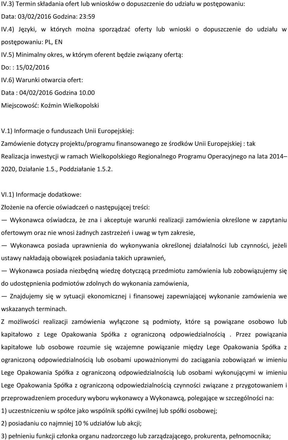 6) Warunki otwarcia ofert: Data : 04/02/2016 Godzina 10.00 Miejscowość: Koźmin Wielkopolski V.