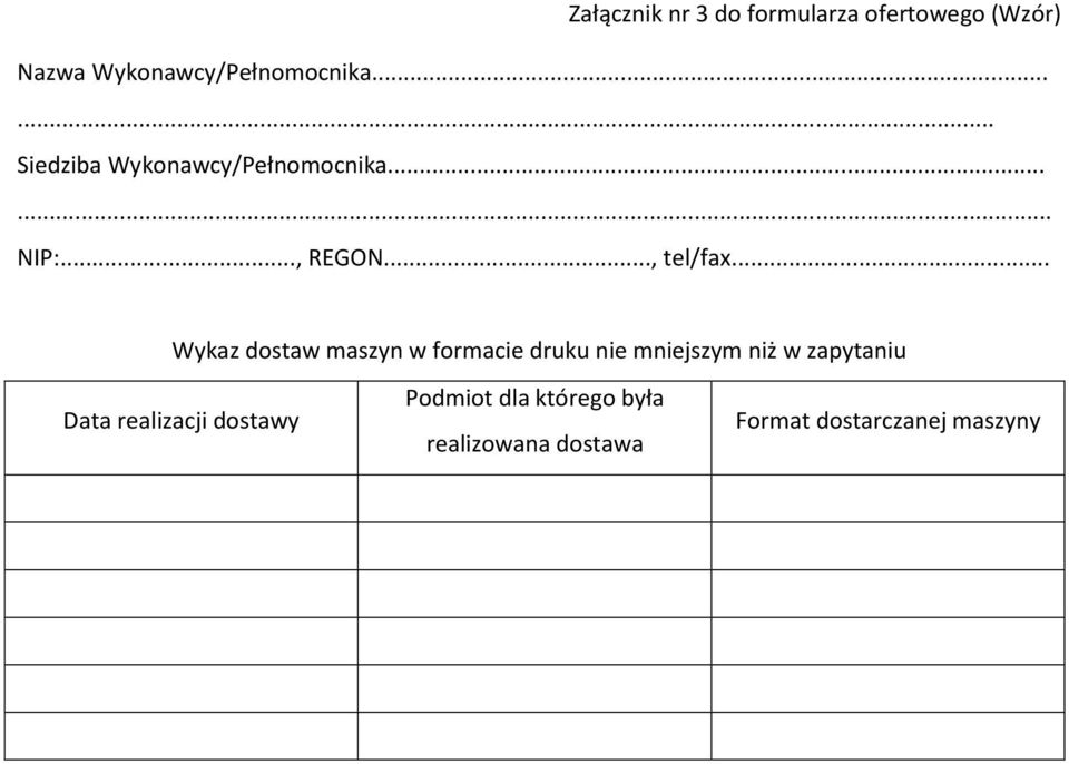 .. Wykaz dostaw maszyn w formacie druku nie mniejszym niż w zapytaniu Data