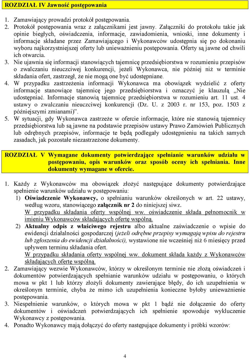 wyboru najkorzystniejszej oferty lub uniewaŝnieniu postępowania. Oferty są jawne od chwili ich otwarcia. 3.