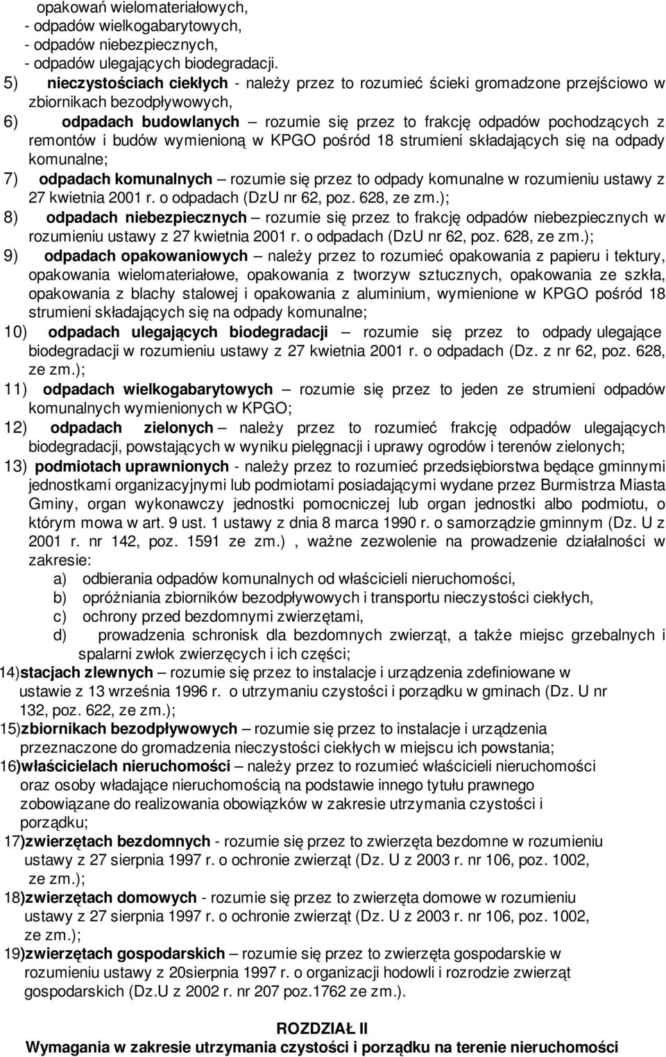 i budów wymienioną w KPGO pośród 18 strumieni składających się na odpady komunalne; 7) odpadach komunalnych rozumie się przez to odpady komunalne w rozumieniu ustawy z 27 kwietnia 2001 r.
