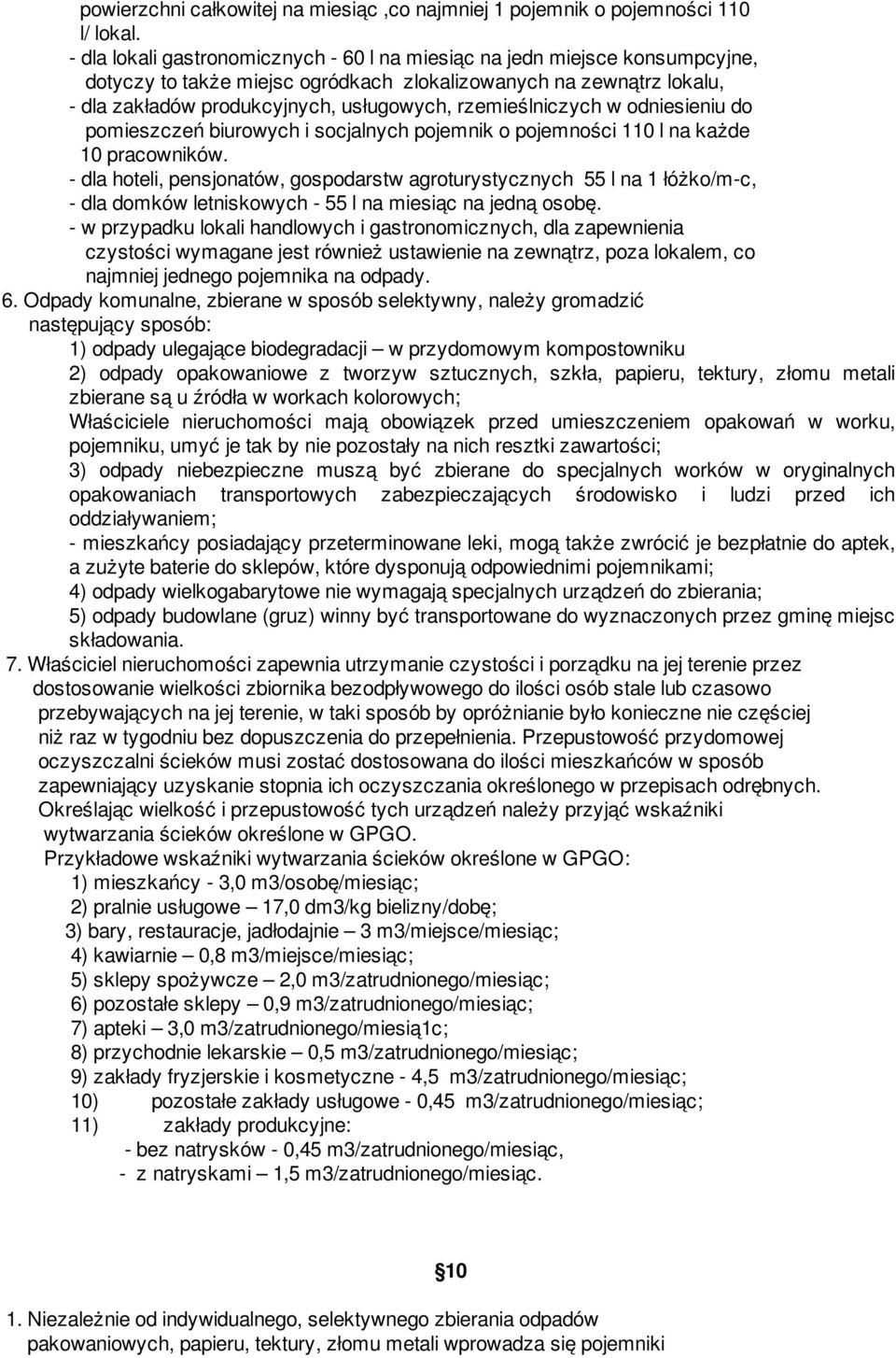 rzemieślniczych w odniesieniu do pomieszczeń biurowych i socjalnych pojemnik o pojemności 110 l na każde 10 pracowników.