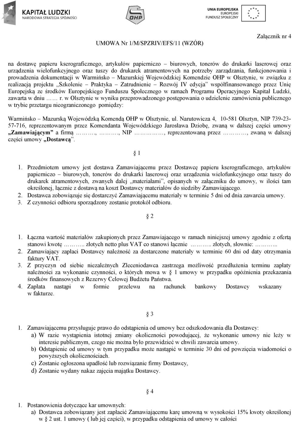 Praktyka Zatrudnienie Rozwój IV edycja współfinansowanego przez Unię Europejską ze środków Europejskiego Funduszu Społecznego w ramach Programu Operacyjnego Kapitał Ludzki, zawarta w dniu r.