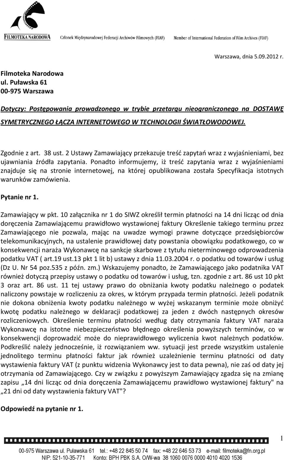 2 Ustawy Zamawiający przekazuje treść zapytań wraz z wyjaśnieniami, bez ujawniania źródła zapytania.