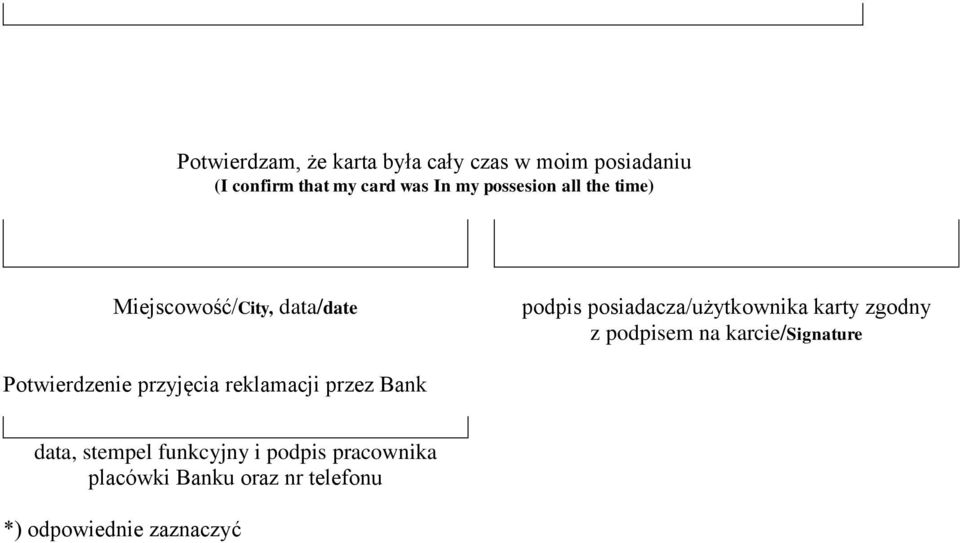 zgodny z podpisem na karcie/signature Potwierdzenie przyjęcia reklamacji przez Bank data,