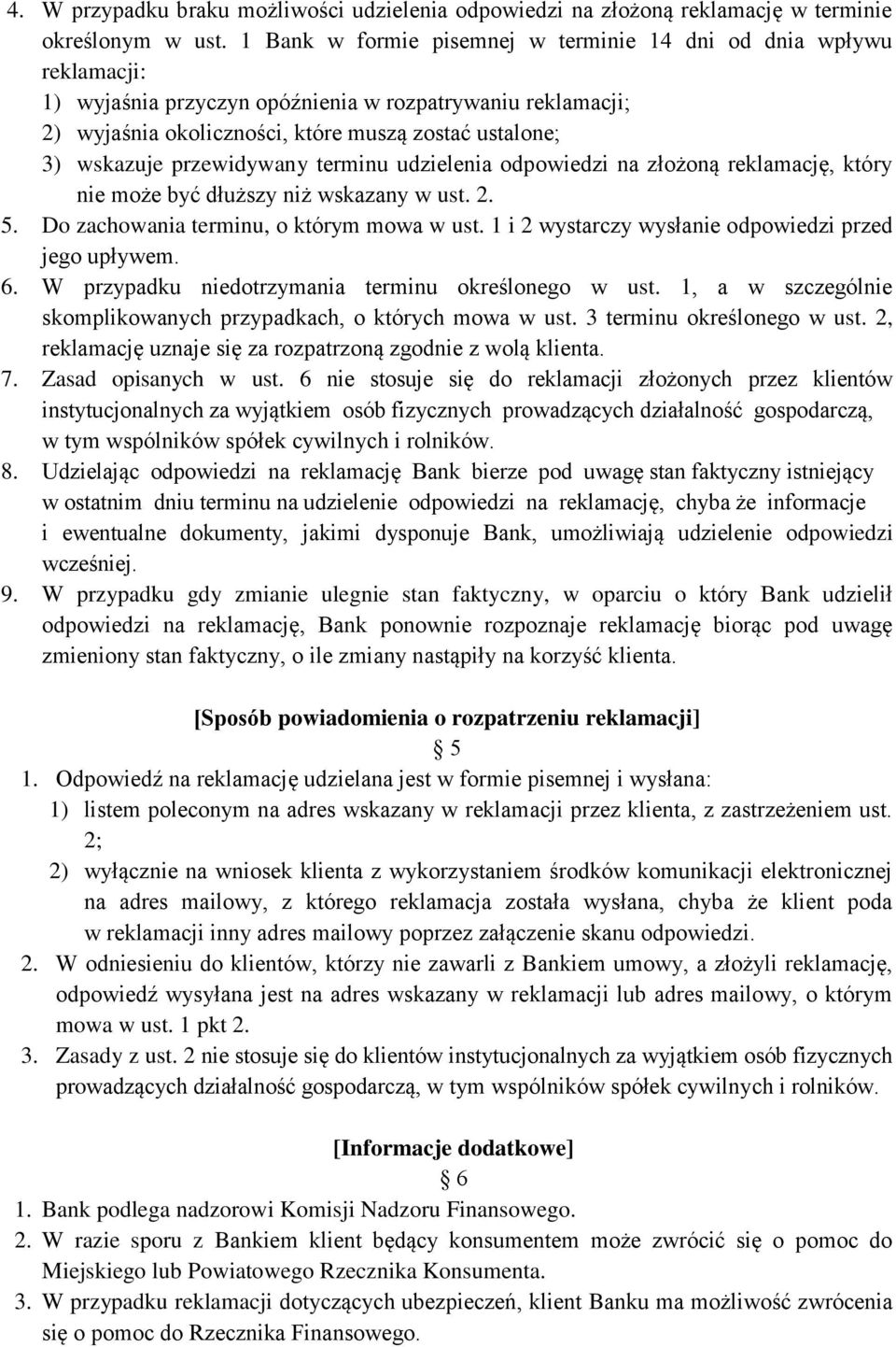 przewidywany terminu udzielenia odpowiedzi na złożoną reklamację, który nie może być dłuższy niż wskazany w ust. 2. 5. Do zachowania terminu, o którym mowa w ust.