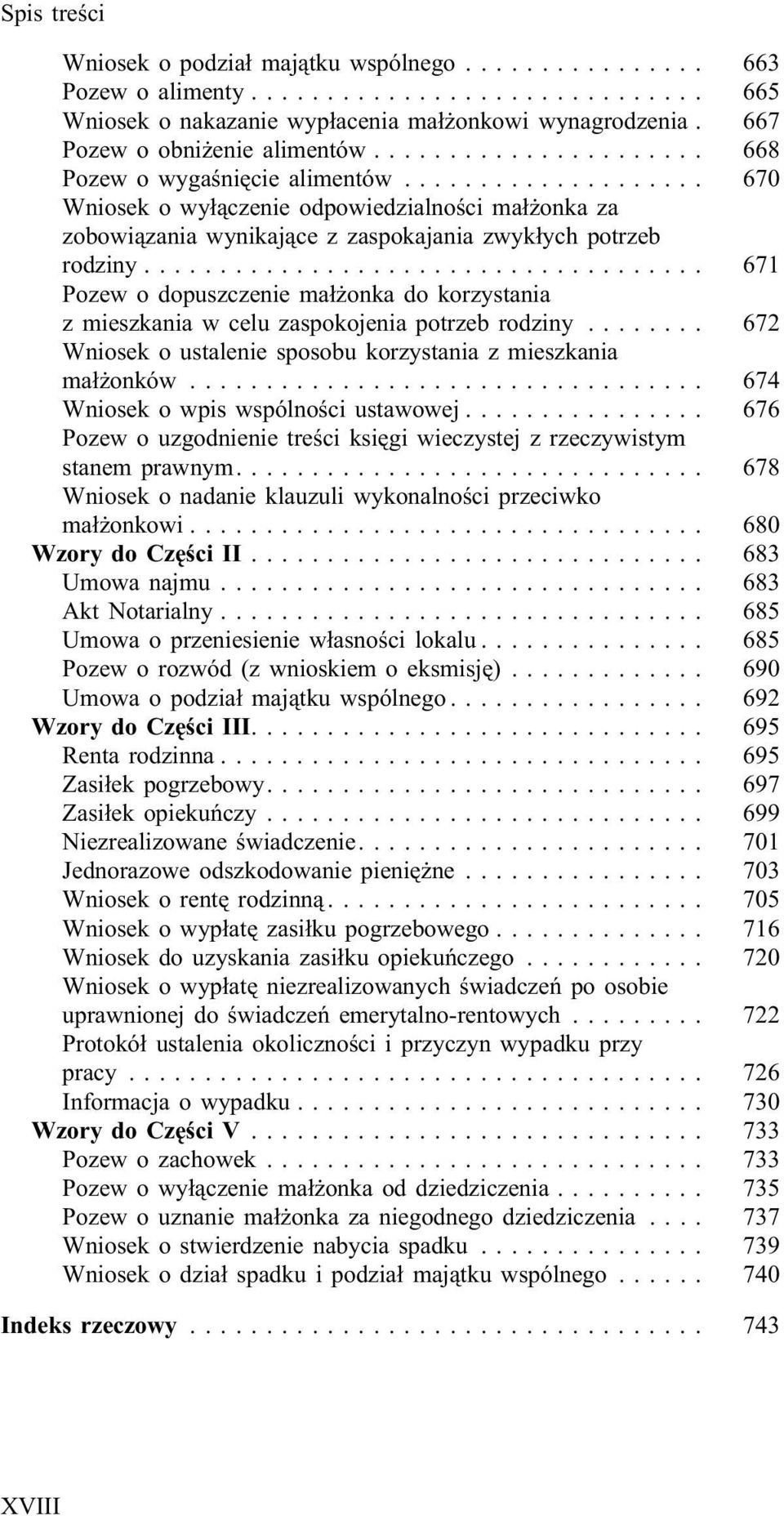 .. 671 Pozew o dopuszczenie ma³ onka do korzystania z mieszkania w celu zaspokojenia potrzeb rodziny... 672 Wniosek o ustalenie sposobu korzystania z mieszkania ma³ onków.