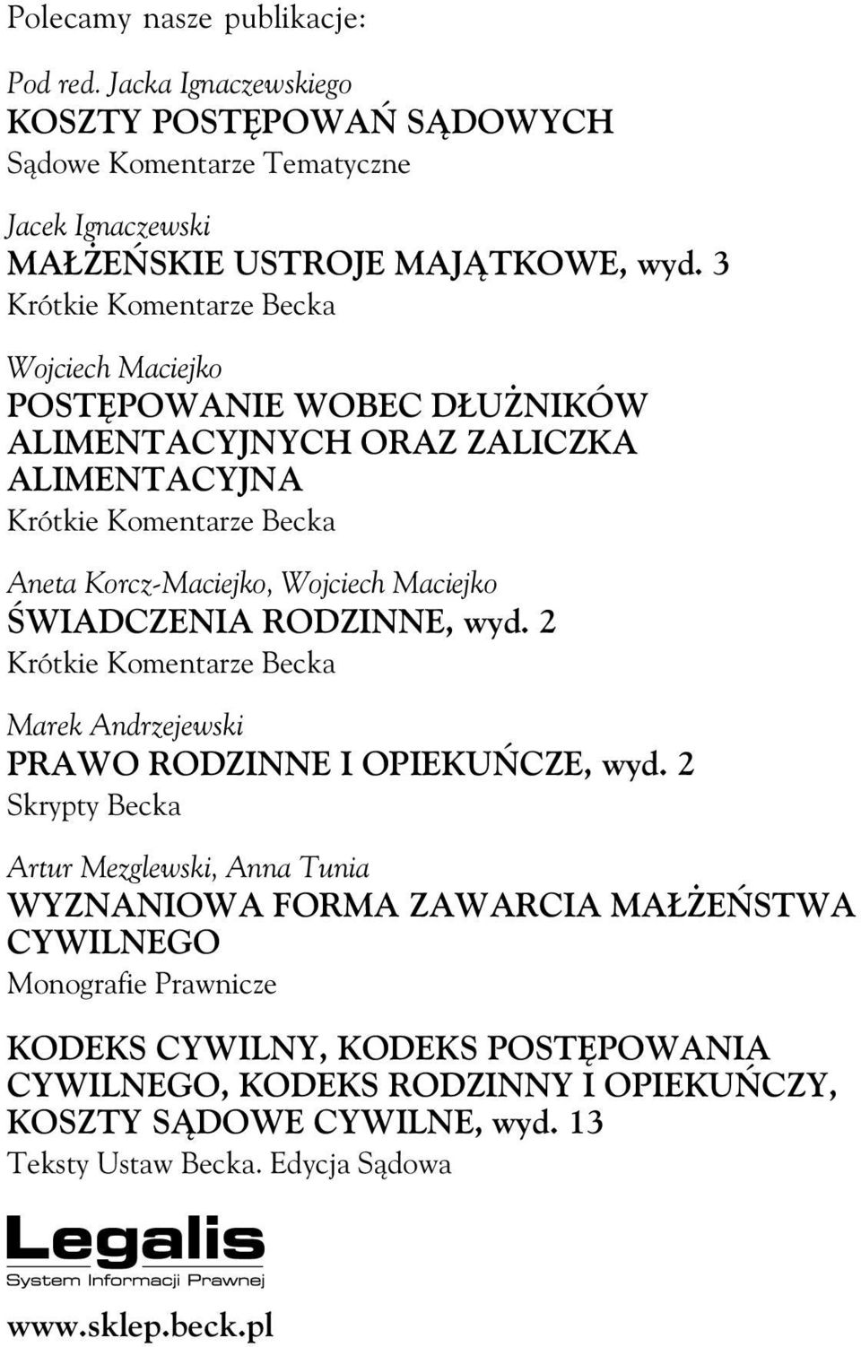 Maciejko ŒWIADCZENIA RODZINNE, wyd. 2 Krótkie Komentarze Becka Marek Andrzejewski PRAWO RODZINNE I OPIEKUÑCZE, wyd.