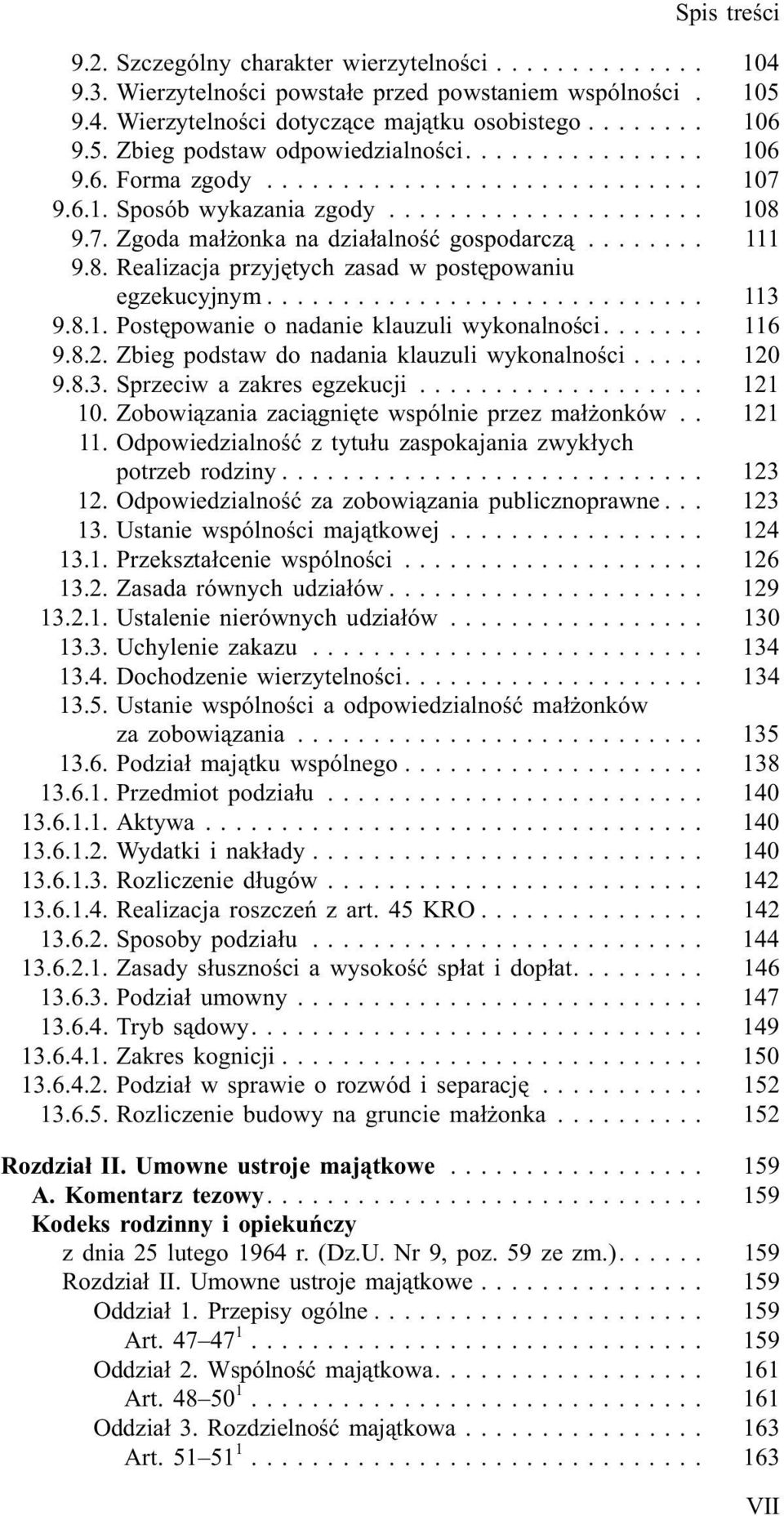 ... 116 9.8.2. Zbieg podstaw do nadania klauzuli wykonalnoœci... 120 9.8.3. Sprzeciw a zakres egzekucji... 121 10. Zobowi¹zania zaci¹gniête wspólnie przez ma³ onków.. 121 11.