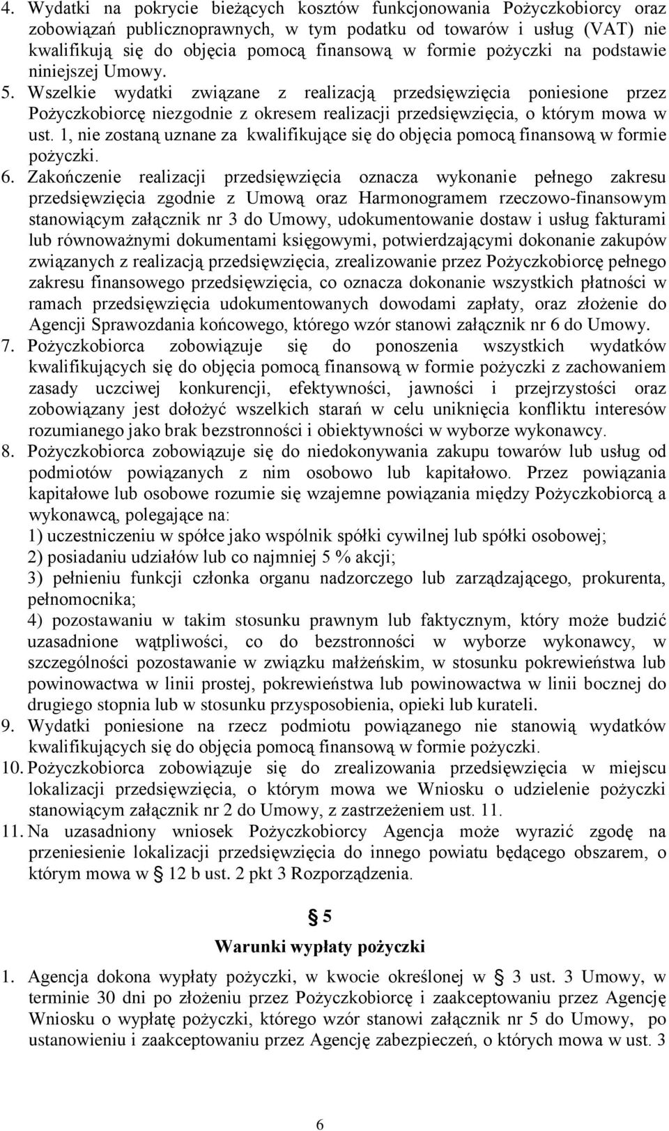 Wszelkie wydatki związane z realizacją przedsięwzięcia poniesione przez Pożyczkobiorcę niezgodnie z okresem realizacji przedsięwzięcia, o którym mowa w ust.
