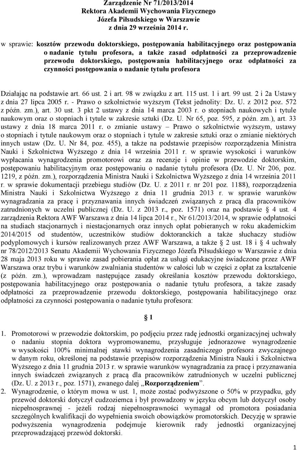 habilitacyjnego oraz odpłatności za czynności postępowania o nadanie tytułu profesora Działając na podstawie art. 66 ust. 2 i art. 98 w związku z art. 115 ust. 1 i art. 99 ust.