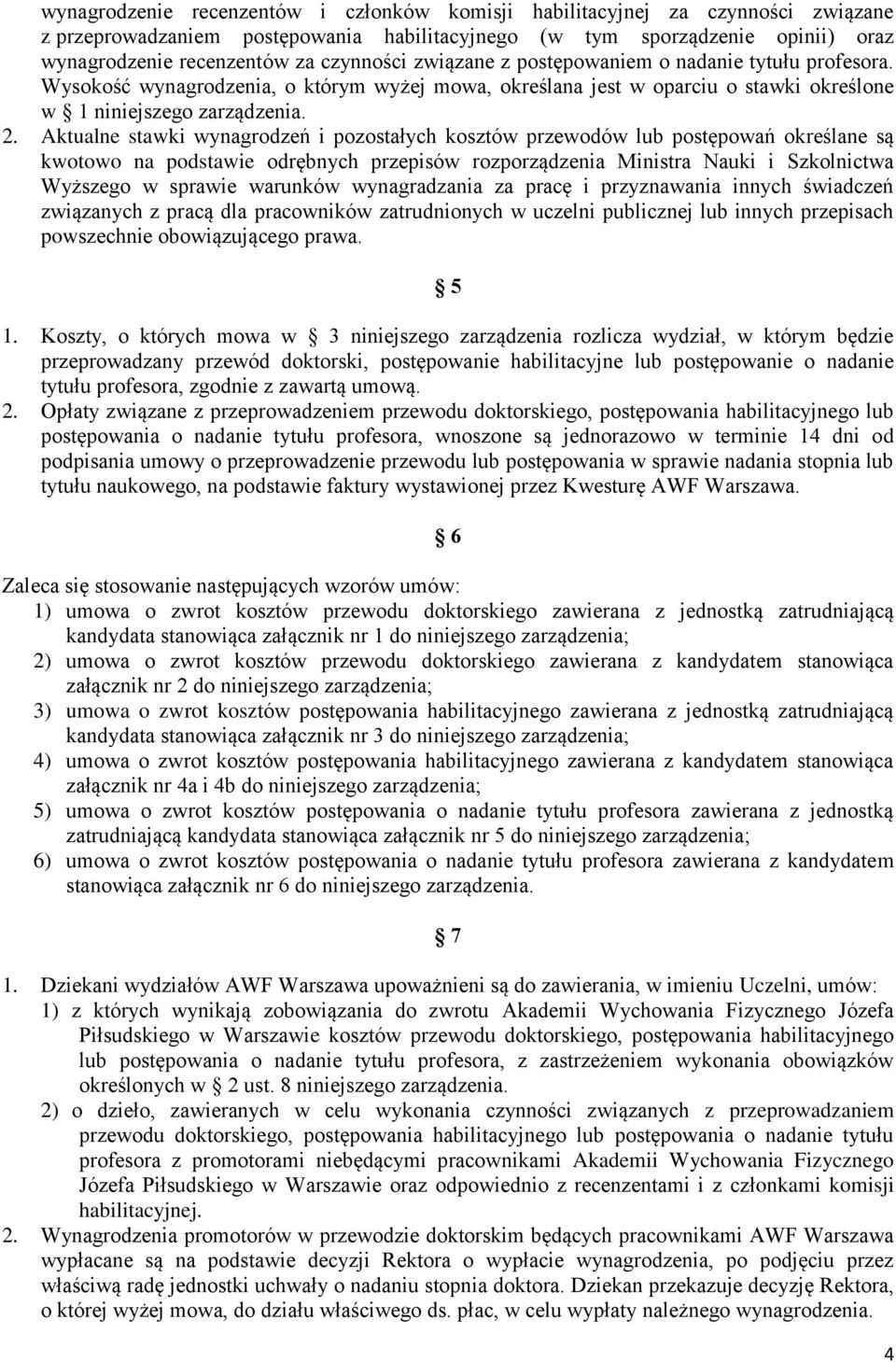 Aktualne stawki wynagrodzeń i pozostałych kosztów przewodów lub postępowań określane są kwotowo na podstawie odrębnych przepisów rozporządzenia Ministra Nauki i Szkolnictwa Wyższego w sprawie