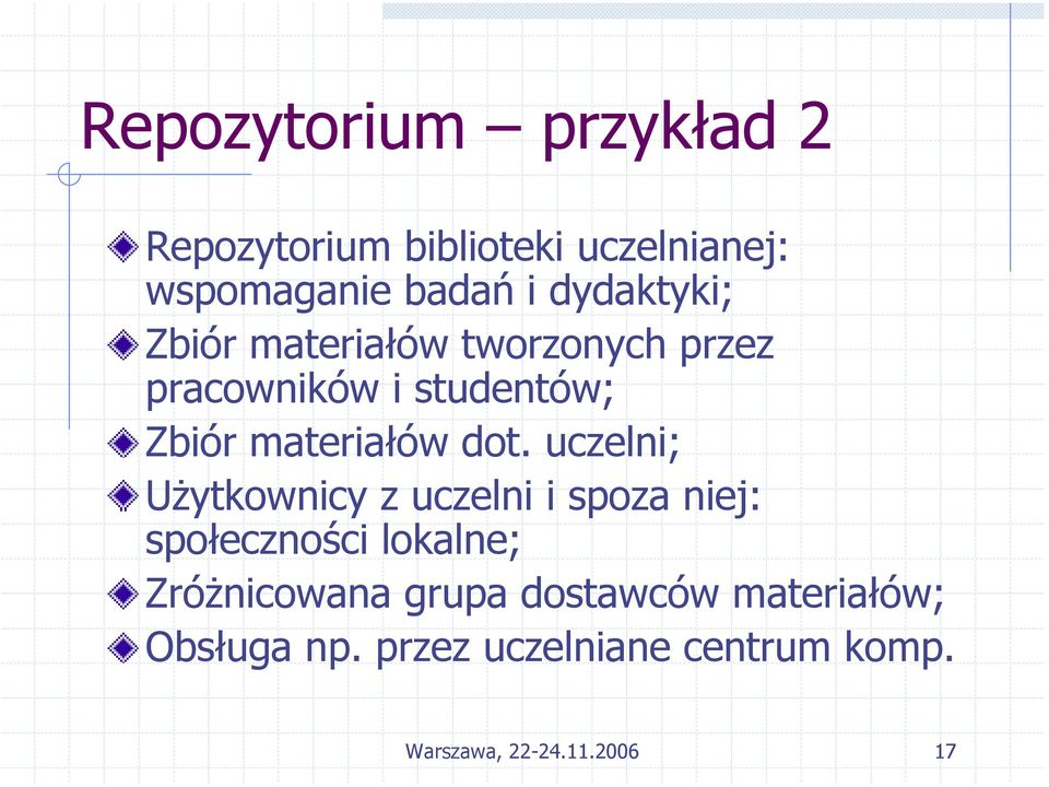 dot. uczelni; Użytkownicy z uczelni i spoza niej: społeczności lokalne; Zróżnicowana