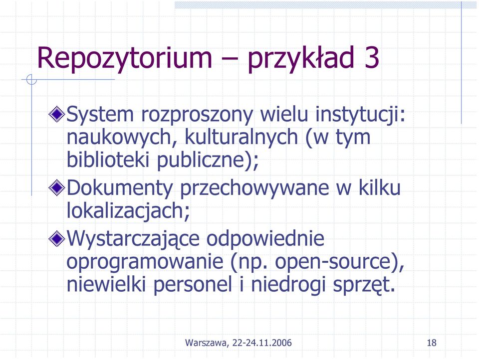 kilku lokalizacjach; Wystarczające odpowiednie oprogramowanie (np.