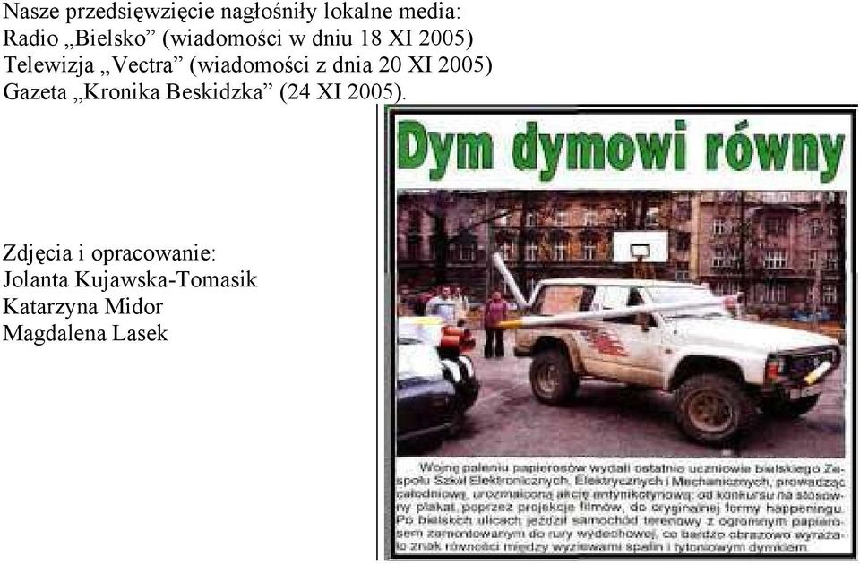dnia 20 XI 2005) Gazeta Kronika Beskidzka (24 XI 2005).