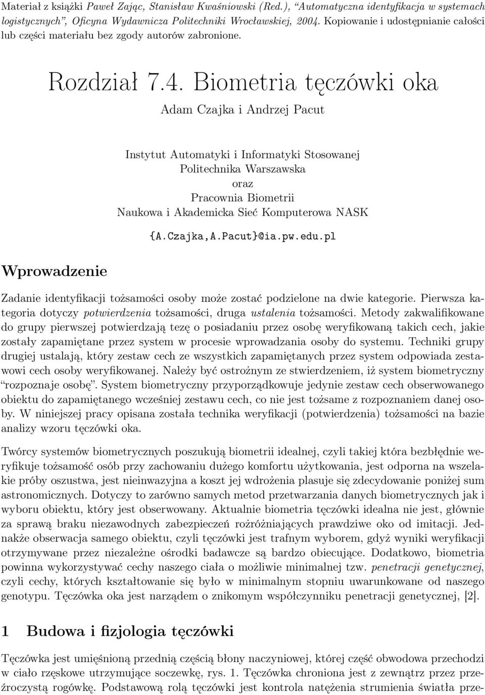 Biometria tęczówki oka Adam Czajka i Andrzej Pacut Wprowadzenie Instytut Automatyki i Informatyki Stosowanej Politechnika Warszawska oraz Pracownia Biometrii Naukowa i Akademicka Sieć Komputerowa