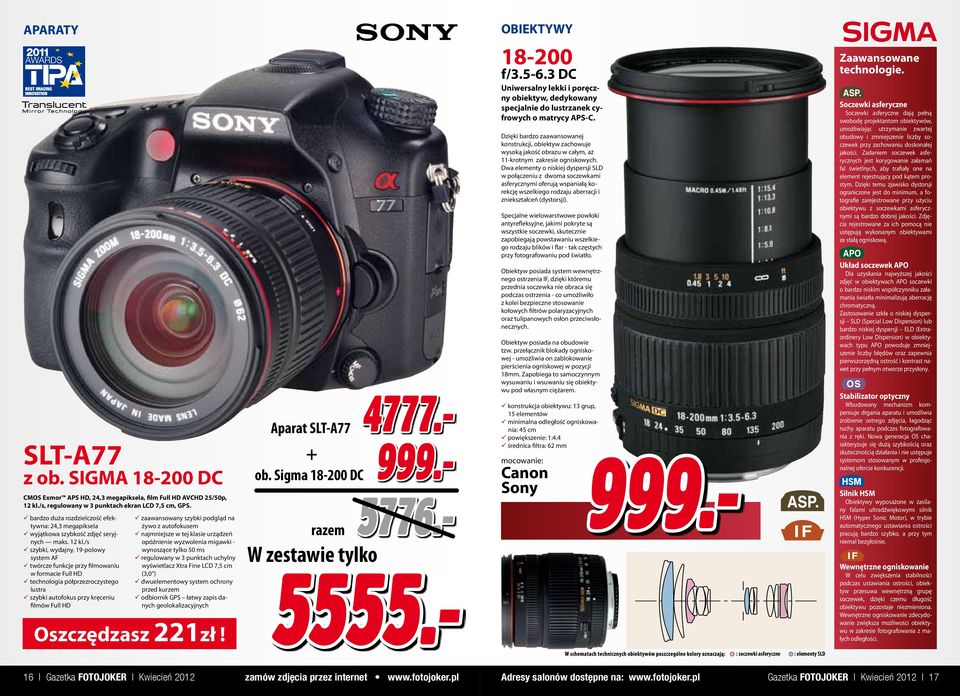 /s szybki, wydajny, 19-polowy system AF twórcze funkcje przy filmowaniu w formacie Full HD technologia półprzezroczystego lustra szybki autofokus przy kręceniu filmów Full HD zaawansowany szybki
