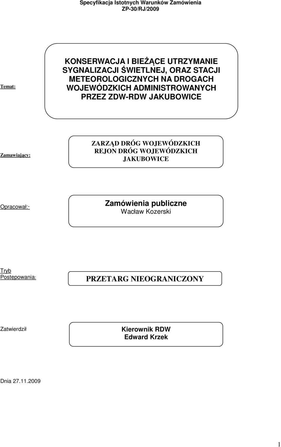 WOJEWÓDZKICH REJON DRÓG WOJEWÓDZKICH JAKUBOWICE Opracował: Zamówienia publiczne Wacław