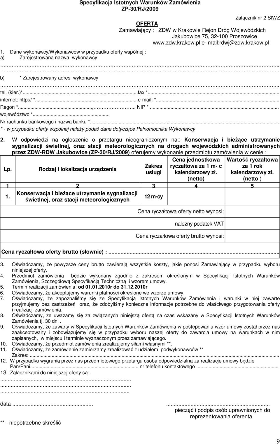 .. Nr rachunku bankowego i nazwa banku *... * - w przypadku oferty wspólnej należy podać dane dotyczące Pełnomocnika Wykonawcy 2.