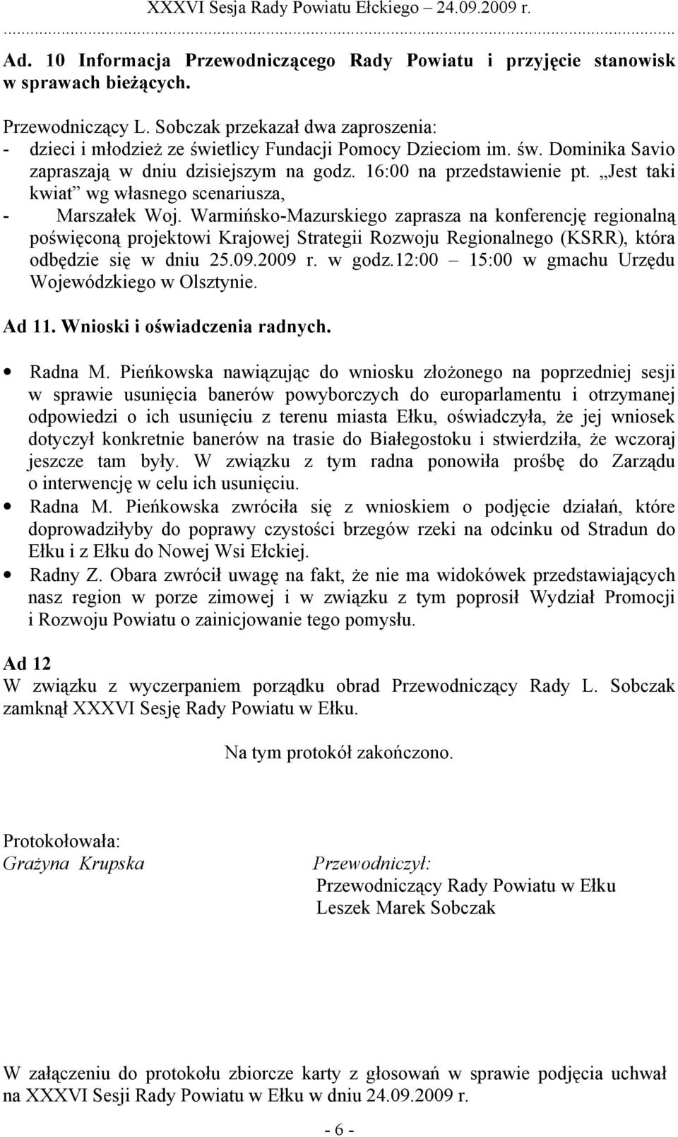 Jest taki kwiat wg własnego scenariusza, - Marszałek Woj.