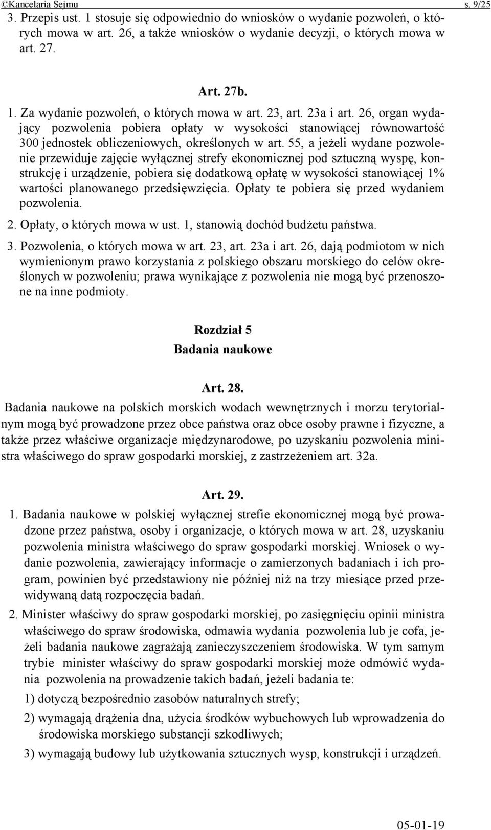 55, a jeżeli wydane pozwolenie przewiduje zajęcie wyłącznej strefy ekonomicznej pod sztuczną wyspę, konstrukcję i urządzenie, pobiera się dodatkową opłatę w wysokości stanowiącej 1% wartości