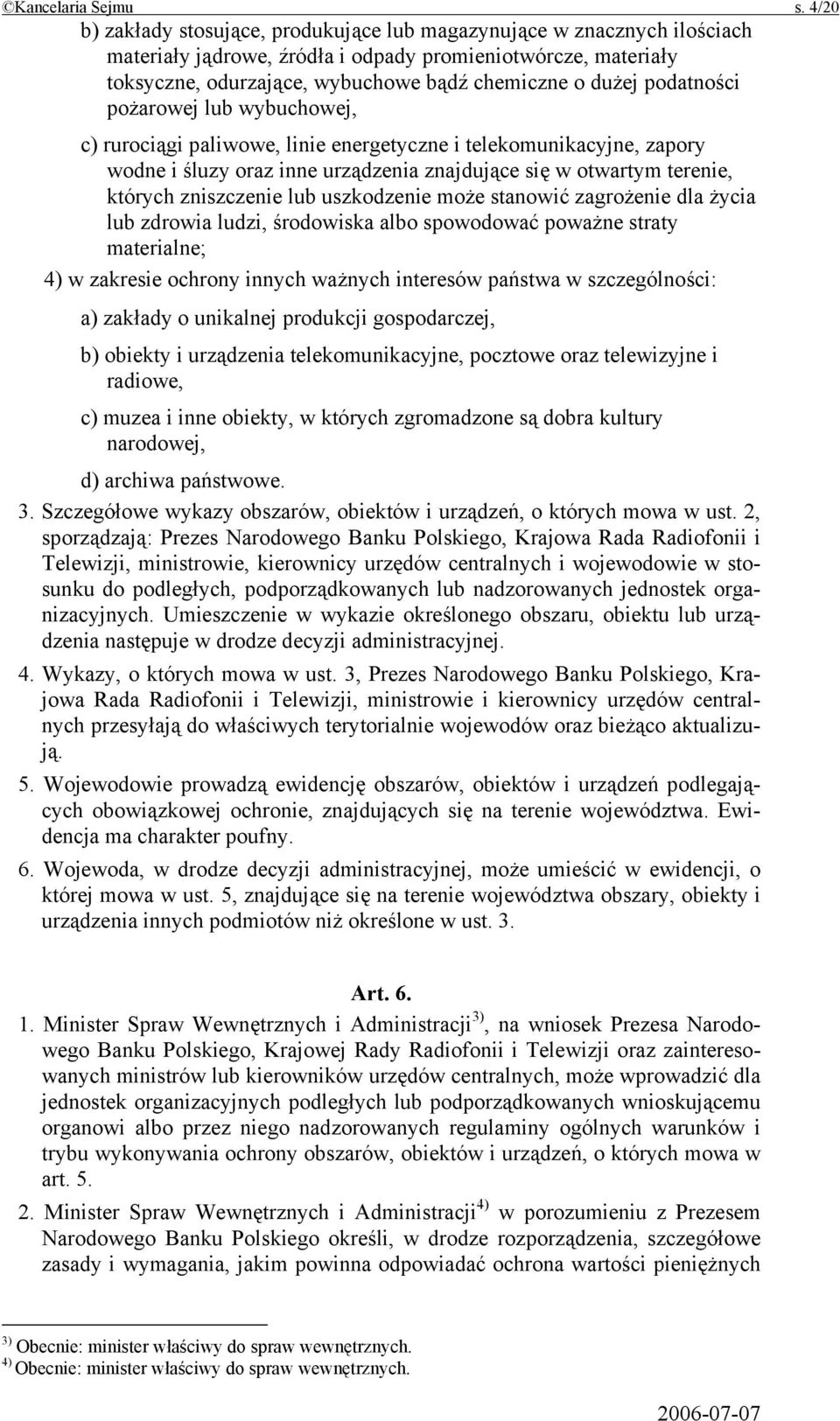 podatności pożarowej lub wybuchowej, c) rurociągi paliwowe, linie energetyczne i telekomunikacyjne, zapory wodne i śluzy oraz inne urządzenia znajdujące się w otwartym terenie, których zniszczenie