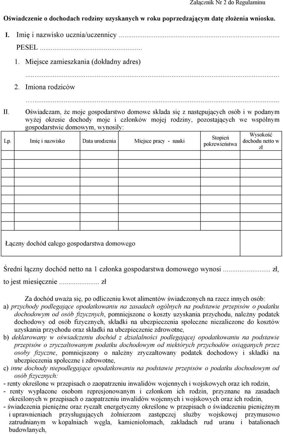 .. Oświadczam, że moje gospodarstwo domowe składa się z następujących osób i w podanym wyżej okresie dochody moje i członków mojej rodziny, pozostających we wspólnym gospodarstwie domowym, wynosiły: Lp.
