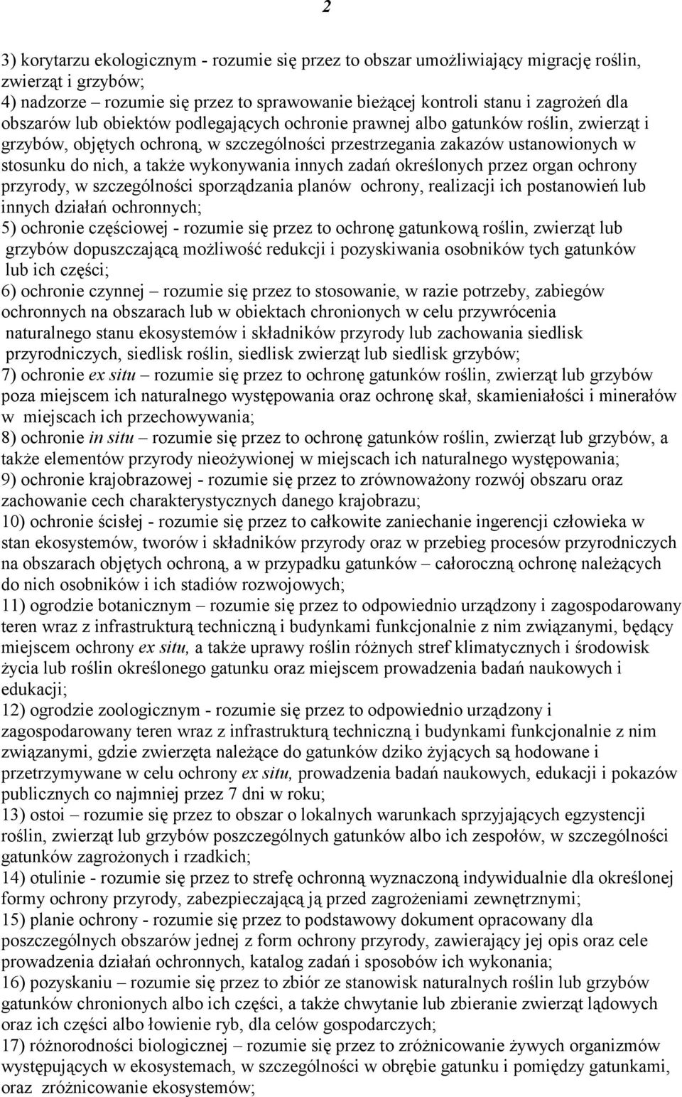wykonywania innych zadań określonych przez organ ochrony przyrody, w szczególności sporządzania planów ochrony, realizacji ich postanowień lub innych działań ochronnych; 5) ochronie częściowej -