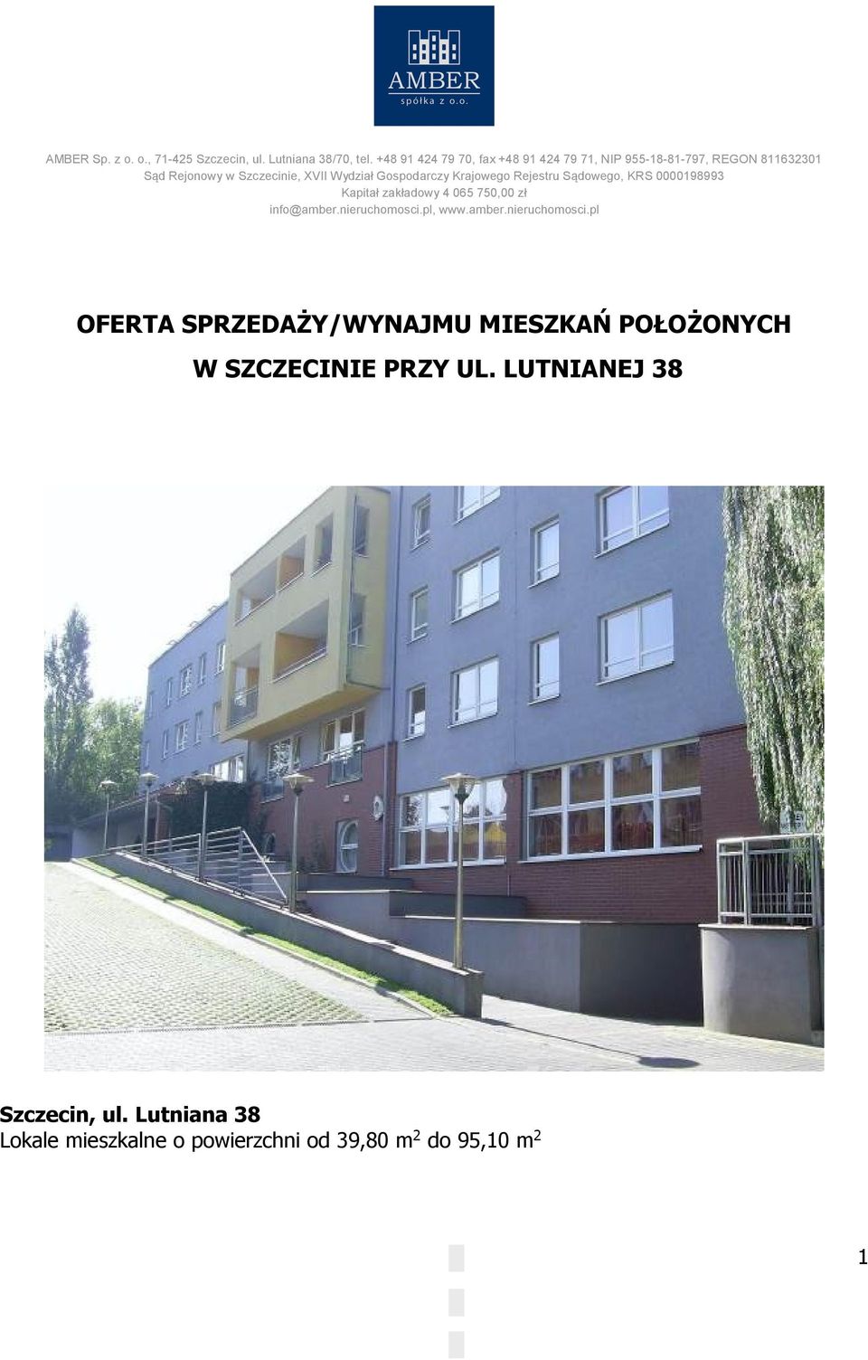 Gospodarczy Krajowego Rejestru Sądowego, KRS 0000198993 Kapitał zakładowy 4 065 750,00 zł info@amber.nieruchomosci.